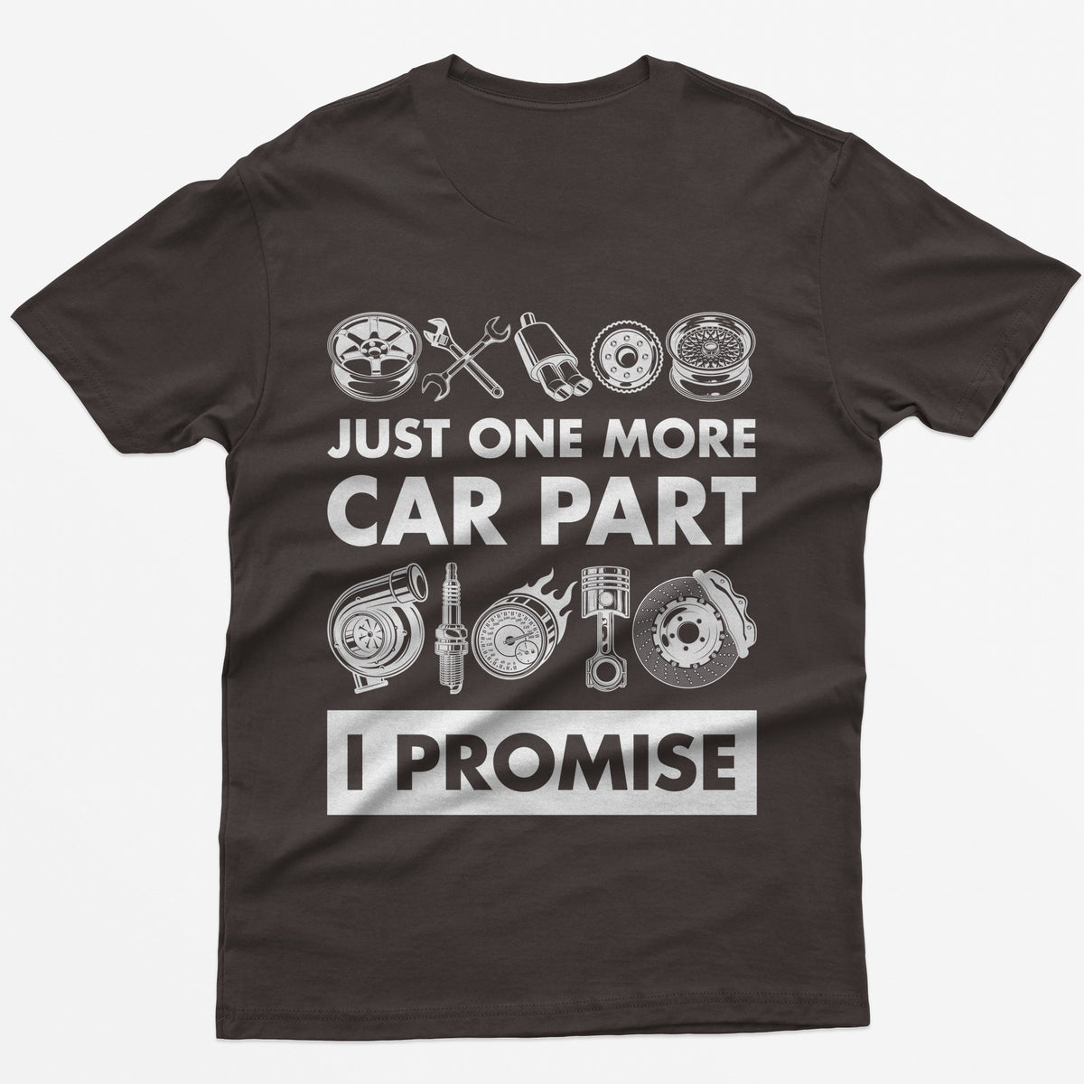 Dark Chocolate t-shirt with Just One More Car Part I Promise on the back between rows of wheel, turbo, piston and brake parts