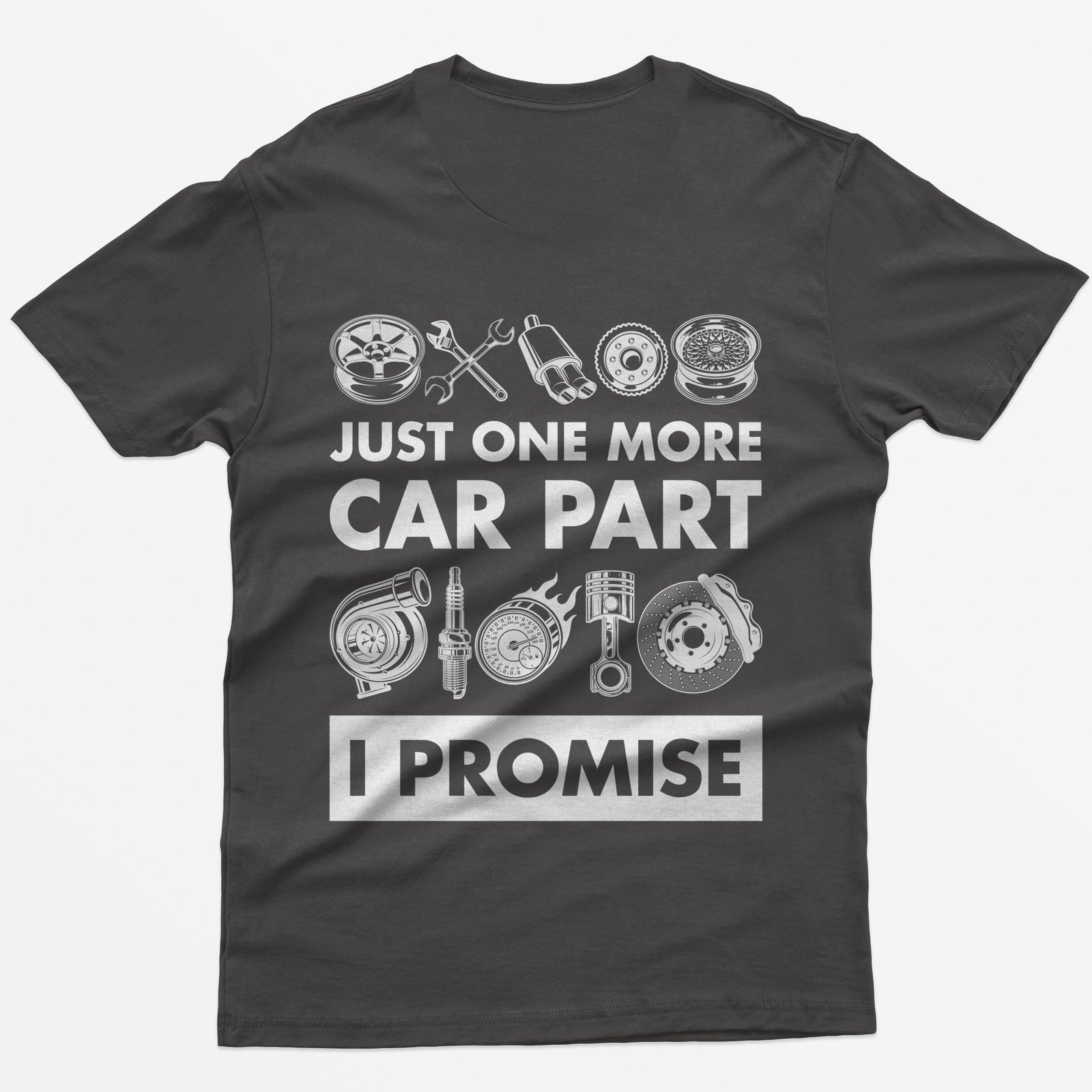 Dark Heather t-shirt with Just One More Car Part I Promise on the back between rows of wheel, turbo, piston and brake parts