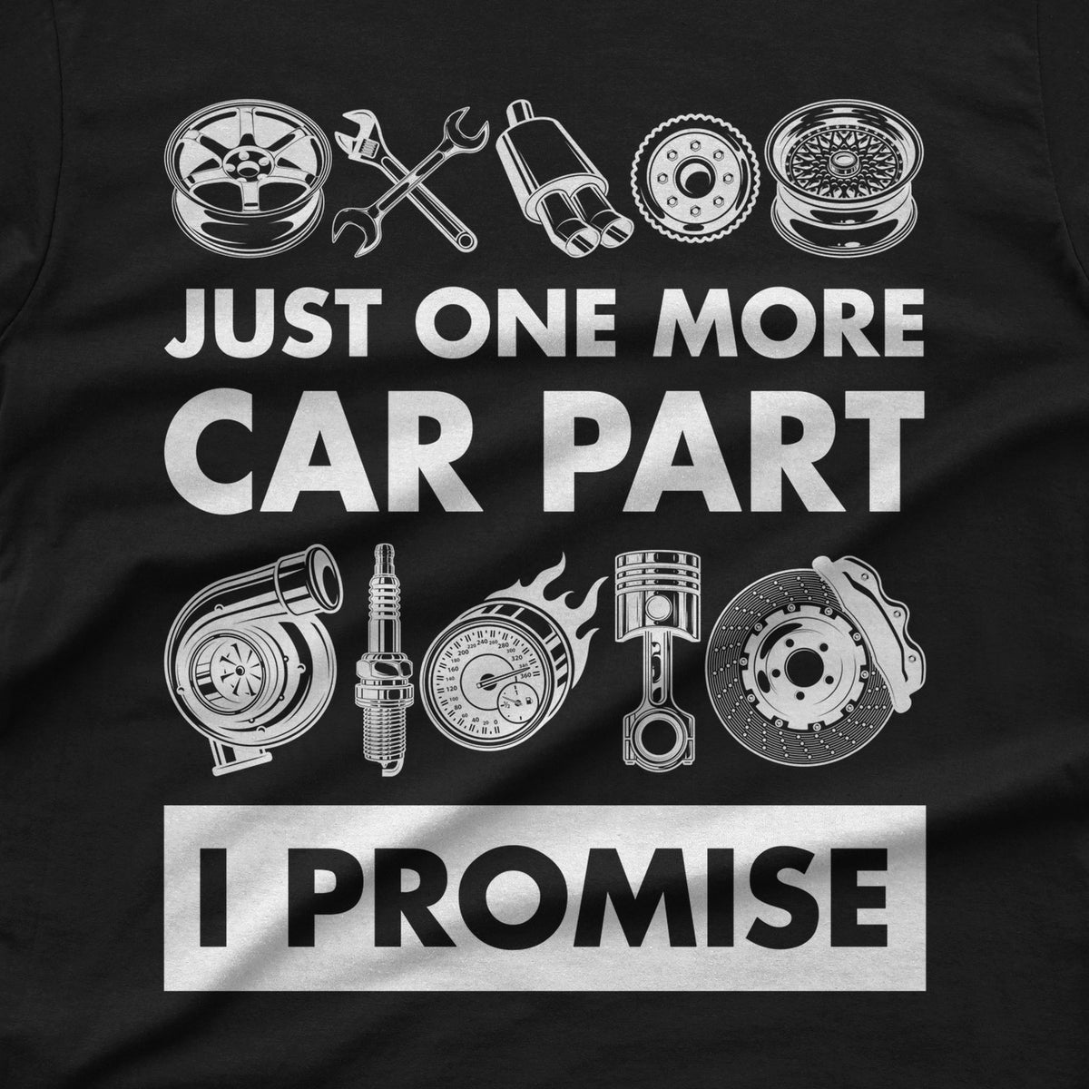 Just One More Car Part I Promise T-Shirt design close-up