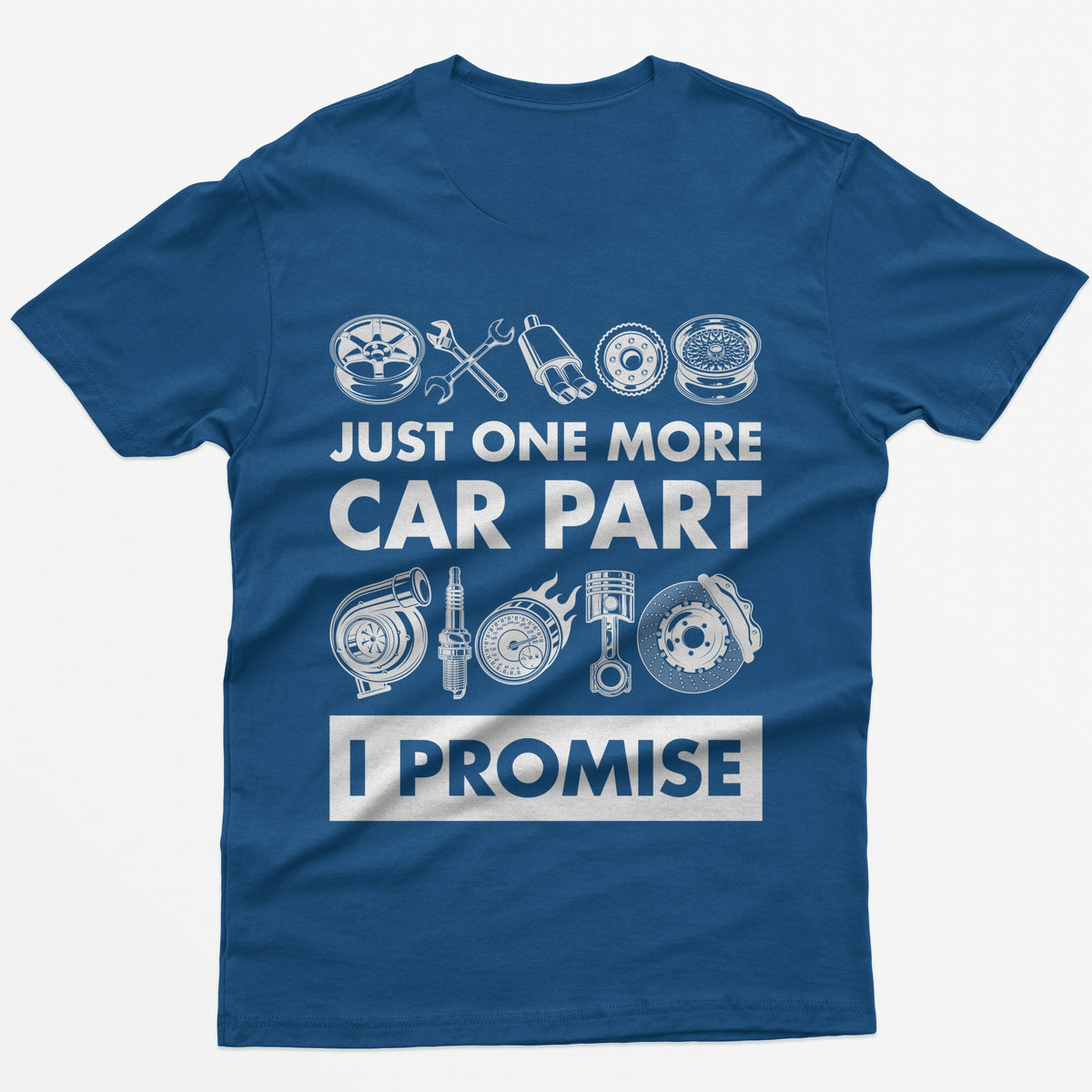 Royal t-shirt with Just One More Car Part I Promise on the back between rows of wheel, turbo, piston and brake parts