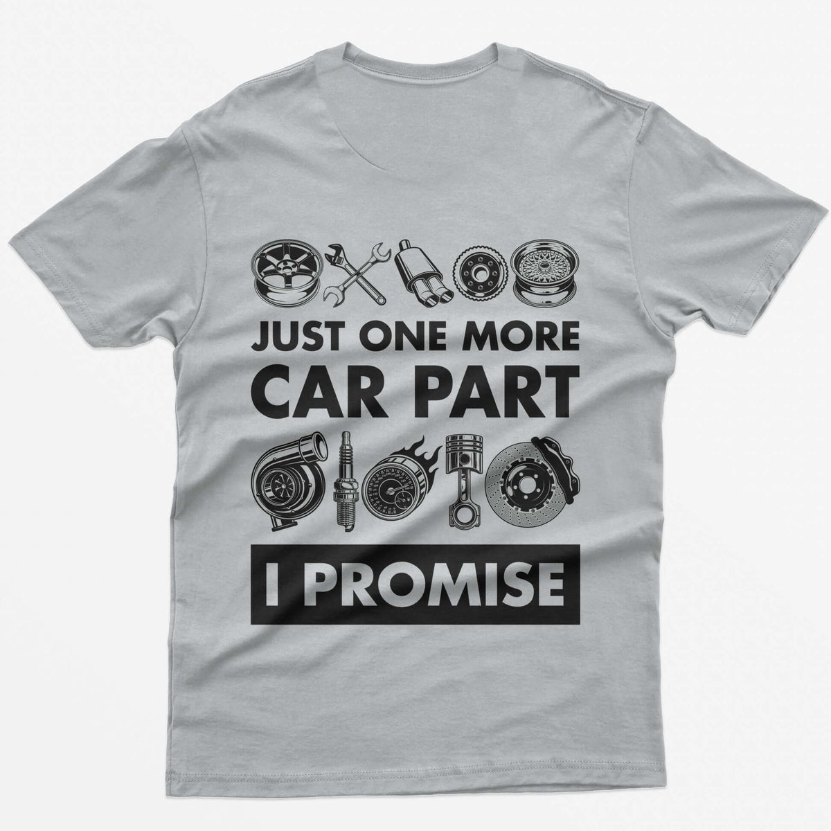 Sport Grey t-shirt with Just One More Car Part I Promise on the back between rows of wheel, turbo, piston and brake parts