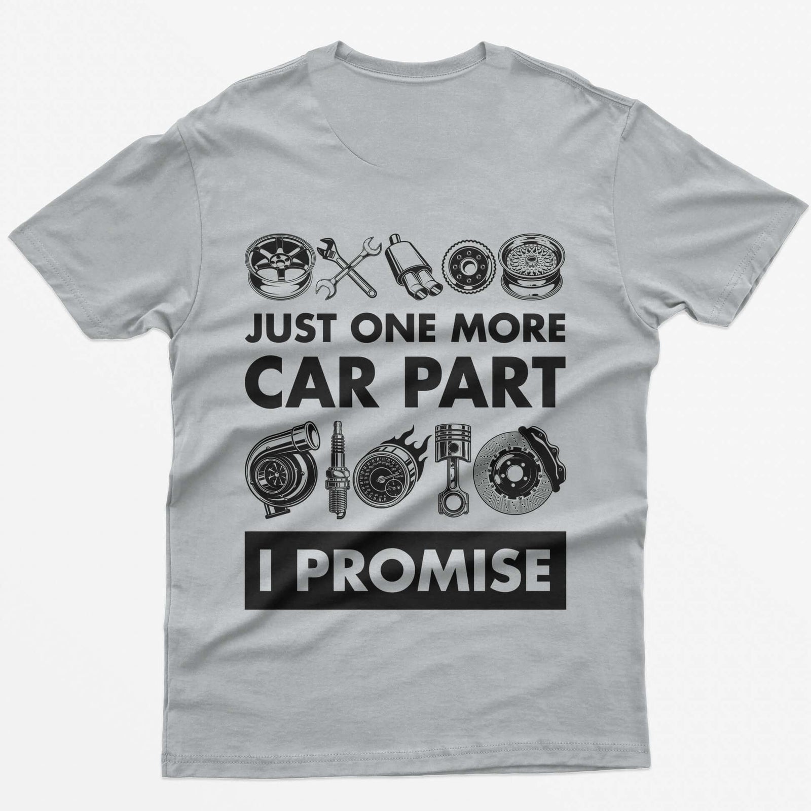 Sport Grey t-shirt with Just One More Car Part I Promise on the back between rows of wheel, turbo, piston and brake parts