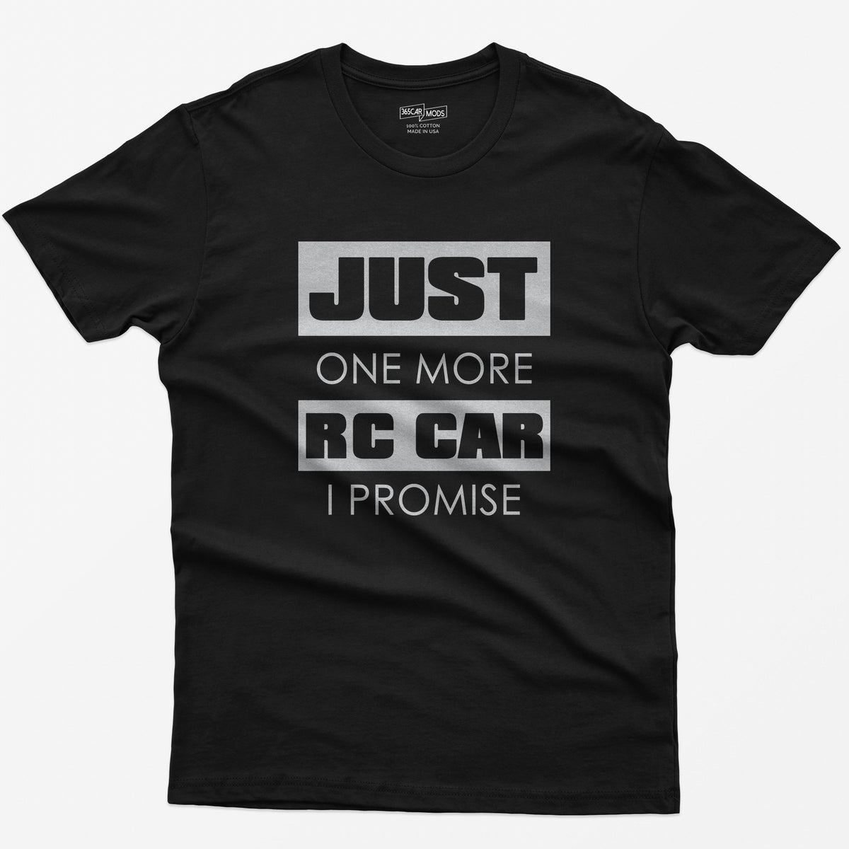 Just One More RC Car I Promise T-Shirt in Black: JUST ONE MORE RC CAR I PROMISE in bold block letters