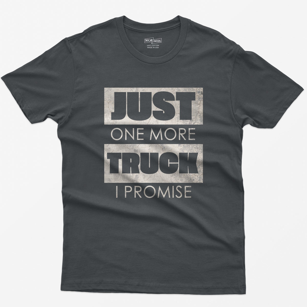 Charcoal t-shirt with Just One More Truck I Promise in cracked concrete texture block letters