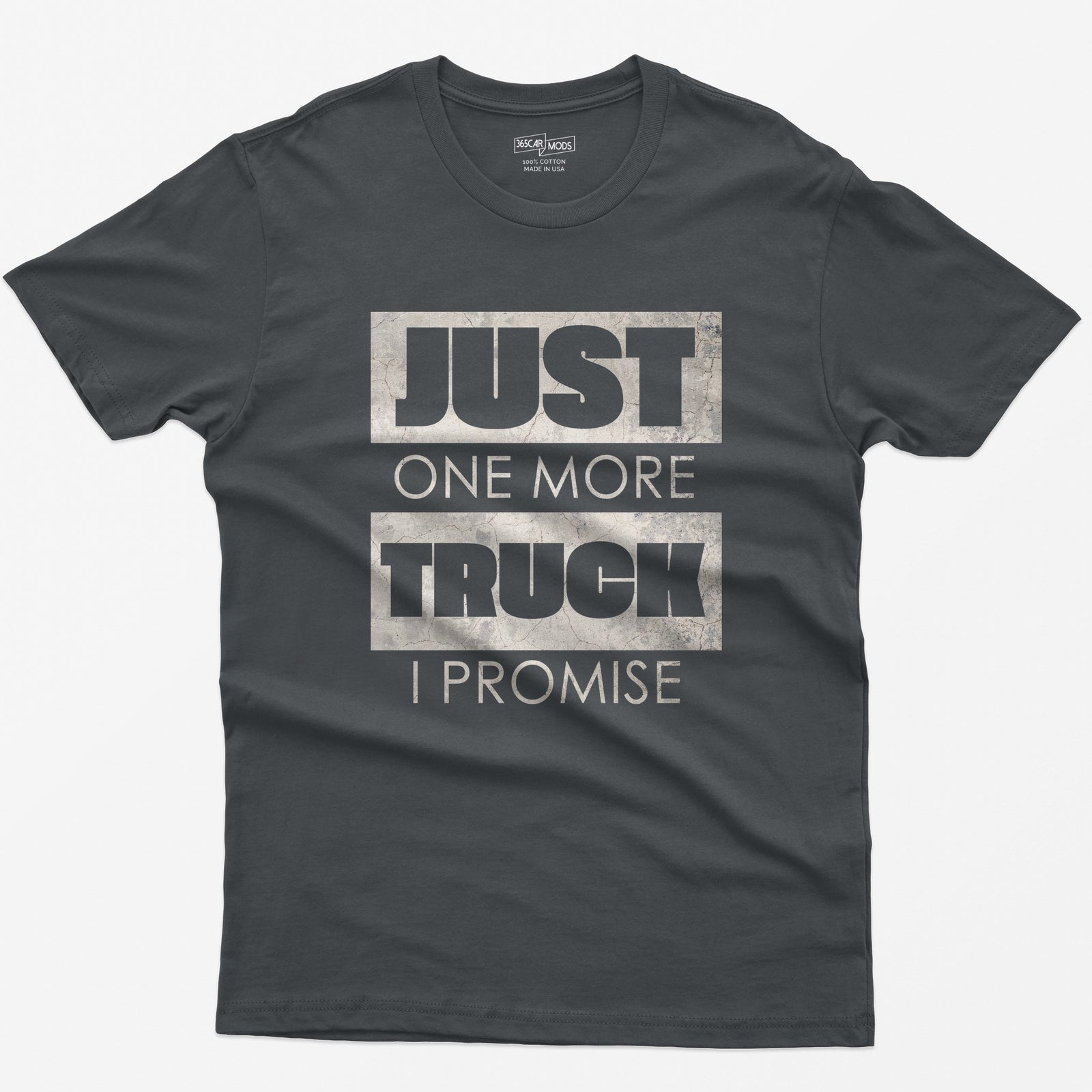 Charcoal t-shirt with Just One More Truck I Promise in cracked concrete texture block letters
