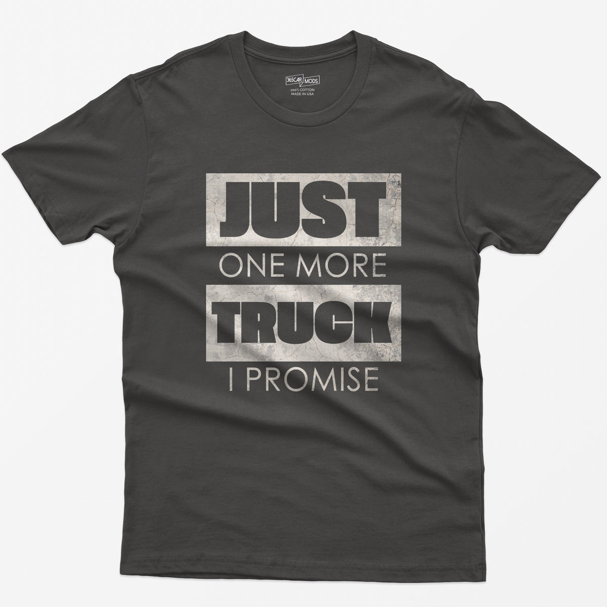 Dark Heather t-shirt with Just One More Truck I Promise in cracked concrete texture block letters