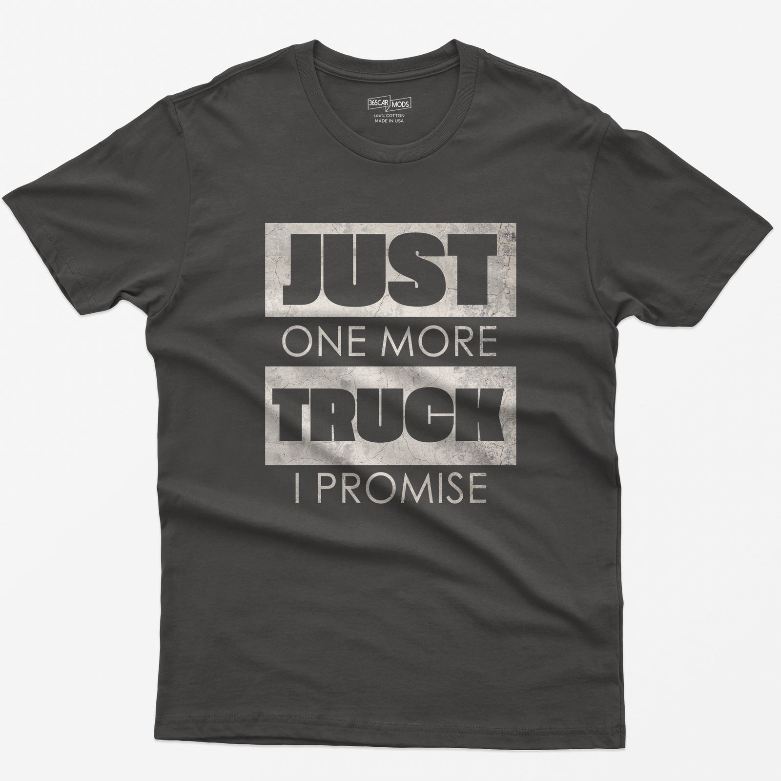 Dark Heather t-shirt with Just One More Truck I Promise in cracked concrete texture block letters