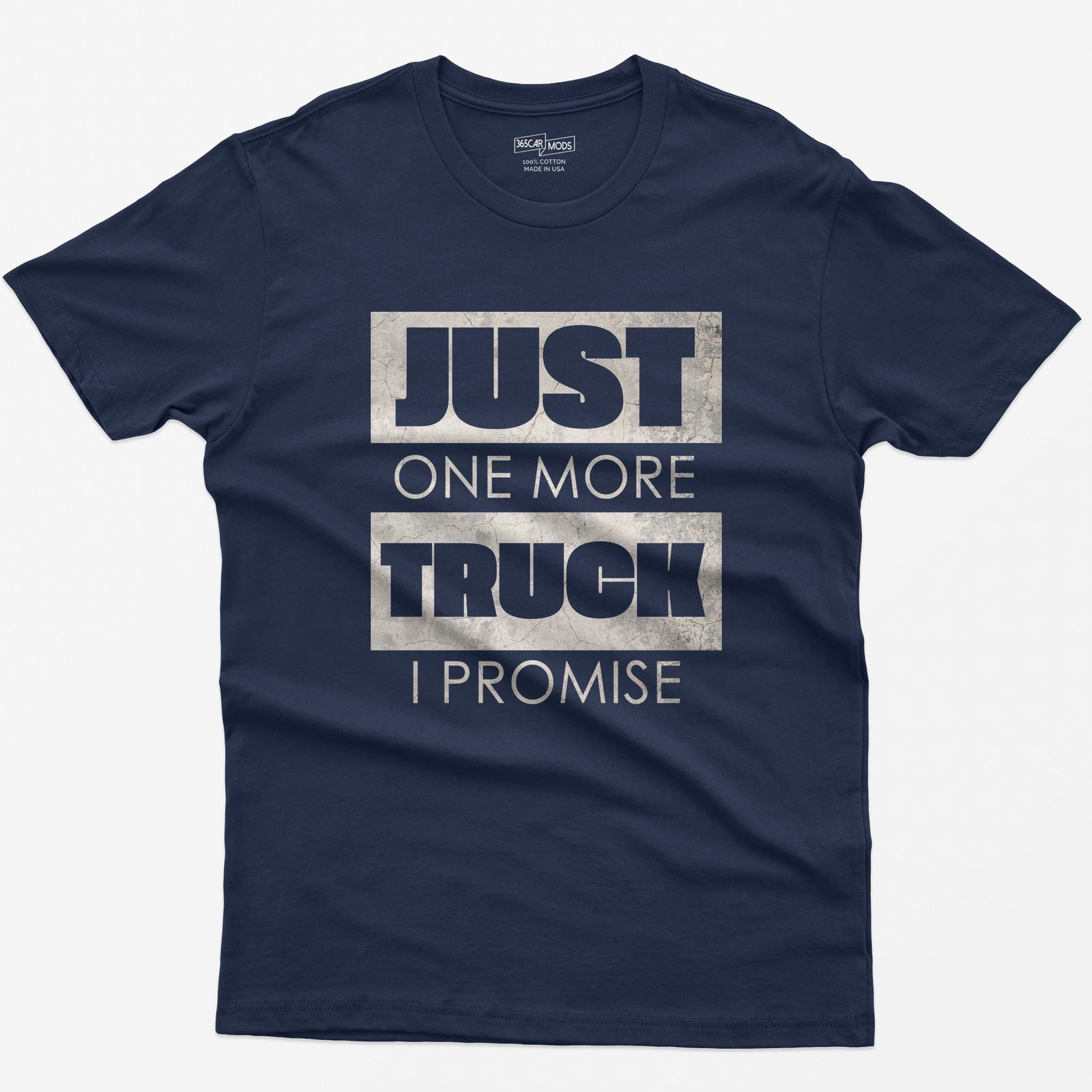 Navy t-shirt with Just One More Truck I Promise in cracked concrete texture block letters