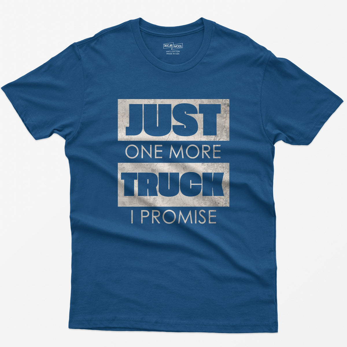 Royal t-shirt with Just One More Truck I Promise in cracked concrete texture block letters