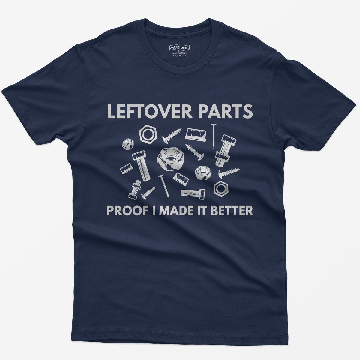 Navy t-shirt with Leftover Parts and Proof I Made It Better text around scattered white nuts, bolts, screws and washers