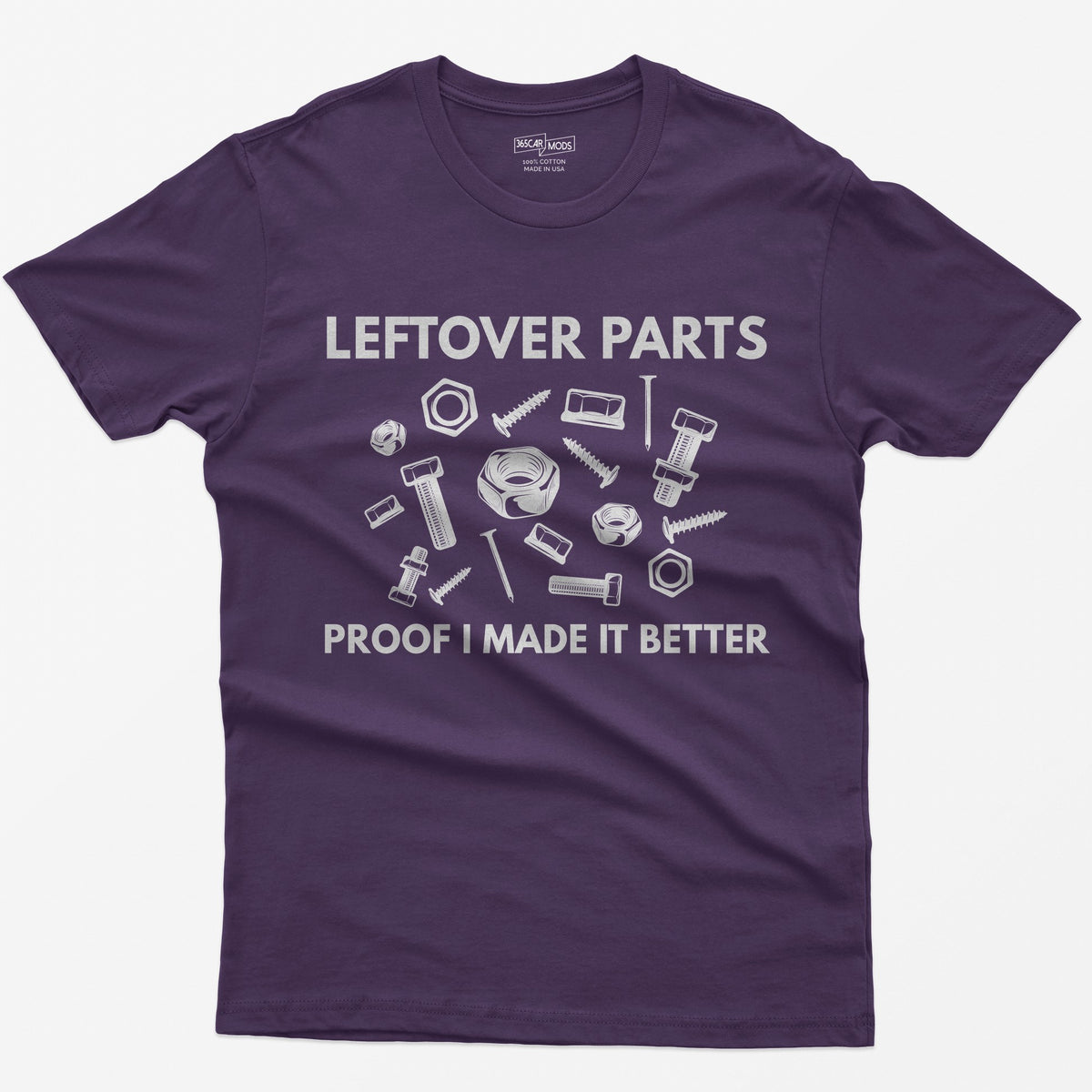 Purple t-shirt with Leftover Parts and Proof I Made It Better text around scattered white nuts, bolts, screws and washers