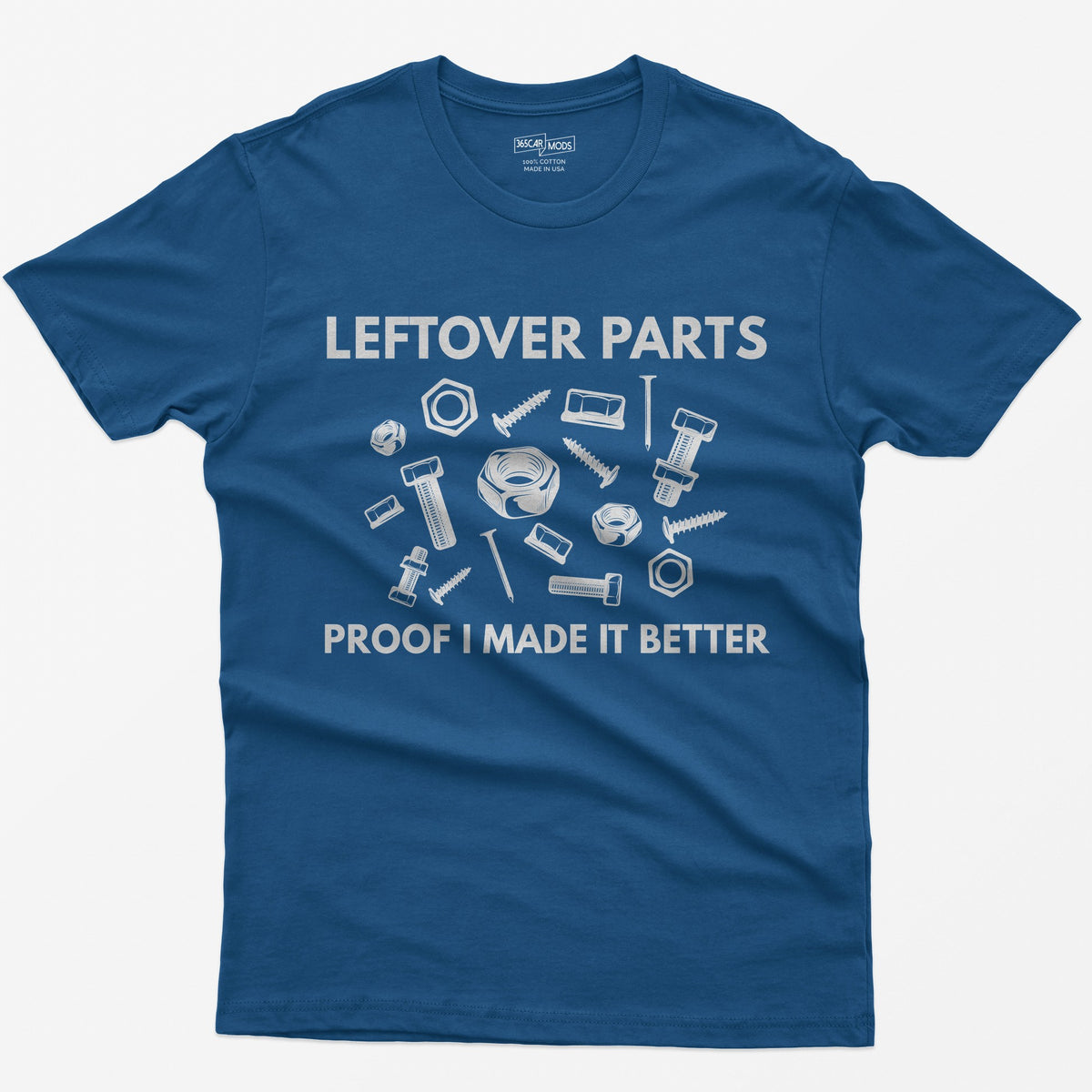 Royal t-shirt with Leftover Parts and Proof I Made It Better text around scattered white nuts, bolts, screws and washers