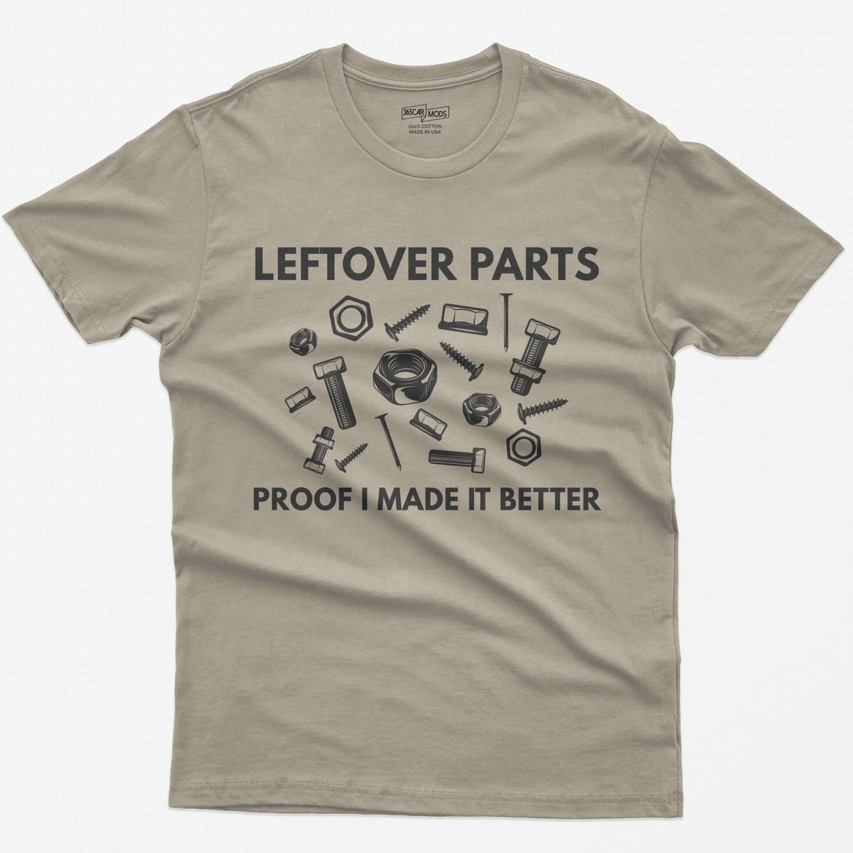 Sand t-shirt with Leftover Parts and Proof I Made It Better text around scattered white nuts, bolts, screws and washers