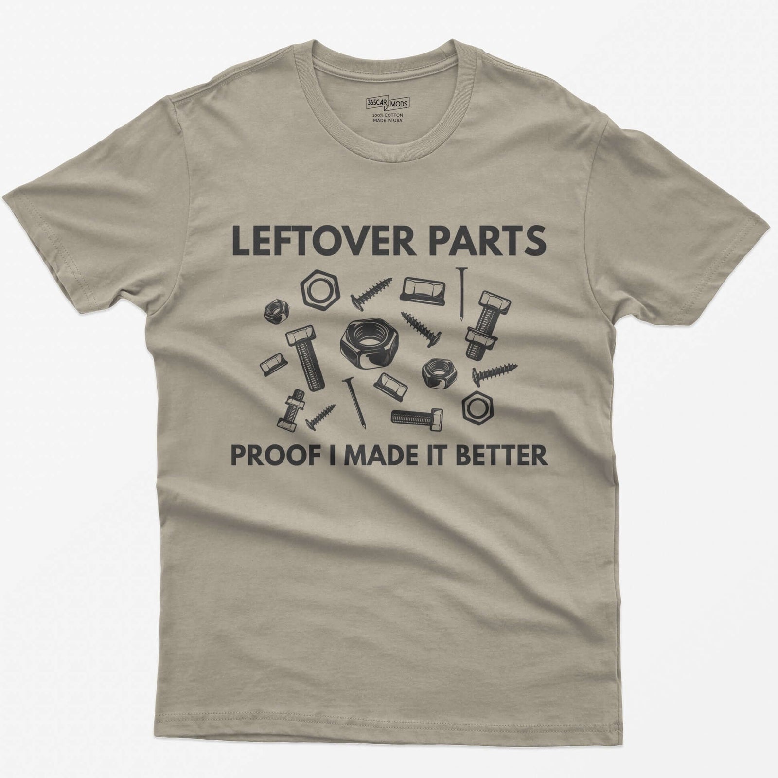 Sand t-shirt with Leftover Parts and Proof I Made It Better text around scattered white nuts, bolts, screws and washers