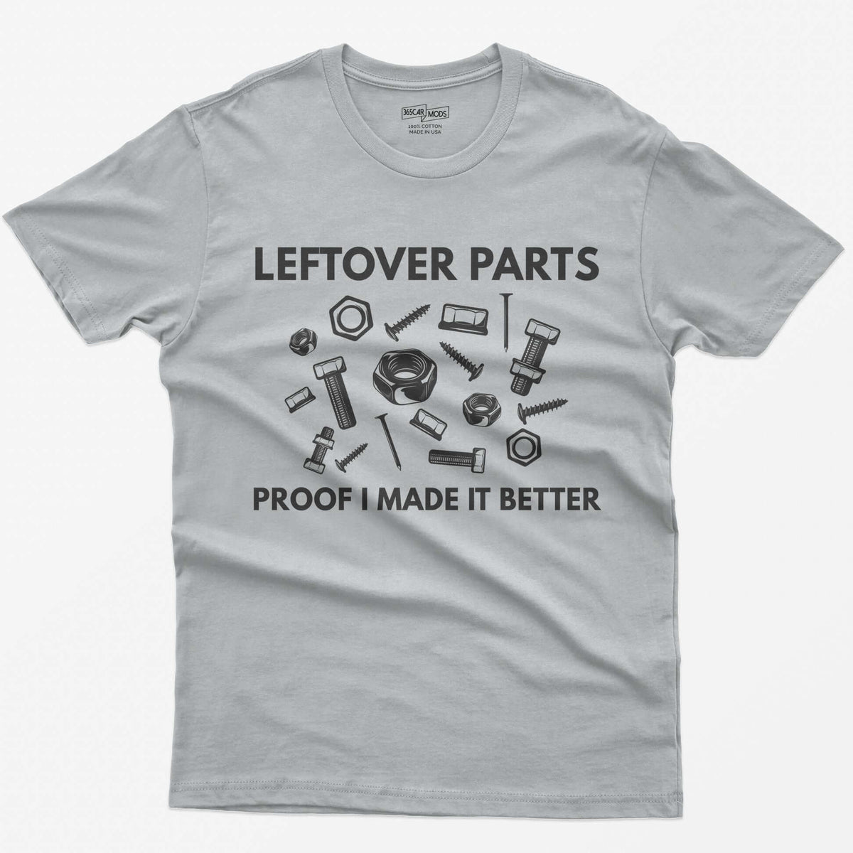 Sport Grey t-shirt with Leftover Parts and Proof I Made It Better text around scattered white nuts, bolts, screws and washers