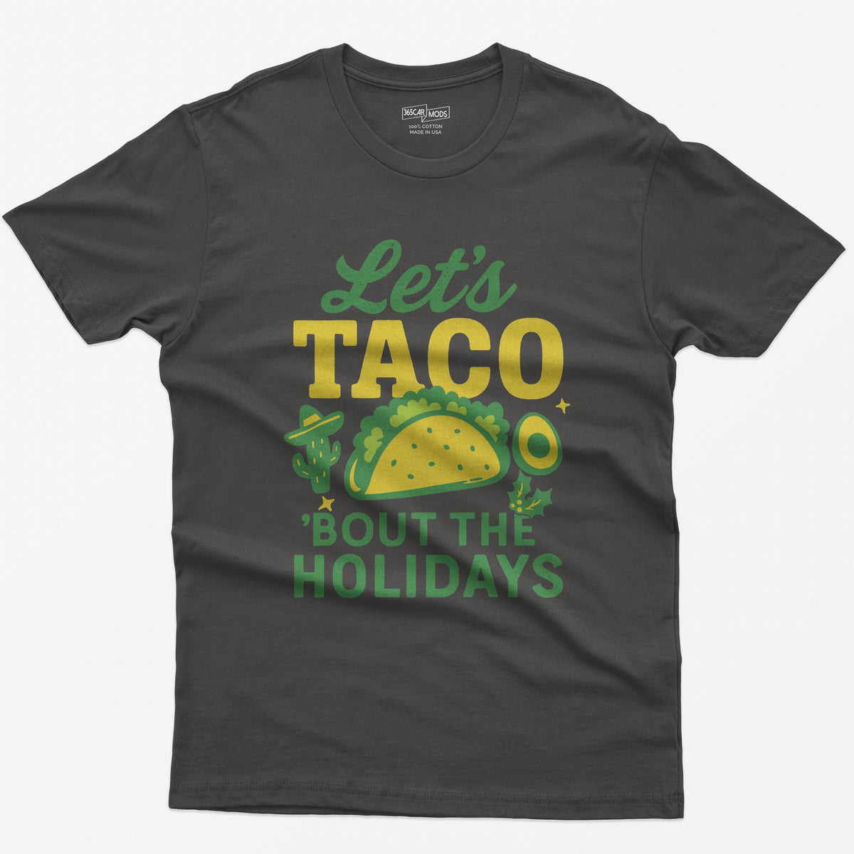 Dark Heather t-shirt with Let's Taco Bout The Holidays in green and yellow, with a taco, a cactus in a sombrero, avocado and holly