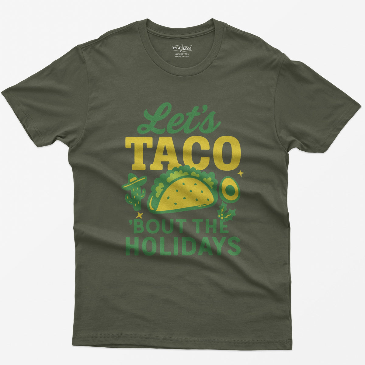 Military Green t-shirt with Let's Taco Bout The Holidays in green and yellow, with a taco, a cactus in a sombrero, avocado and holly