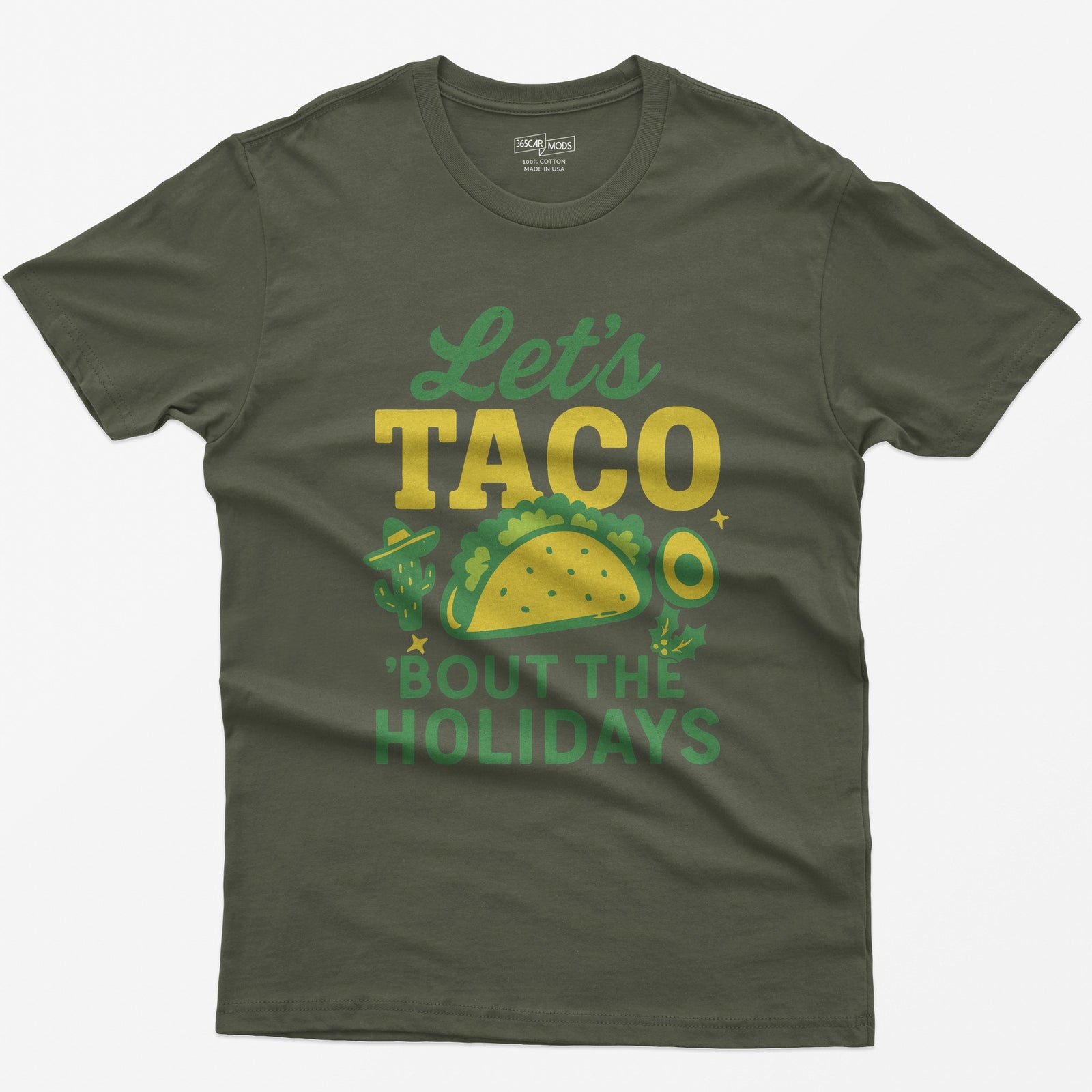 Military Green t-shirt with Let's Taco Bout The Holidays in green and yellow, with a taco, a cactus in a sombrero, avocado and holly