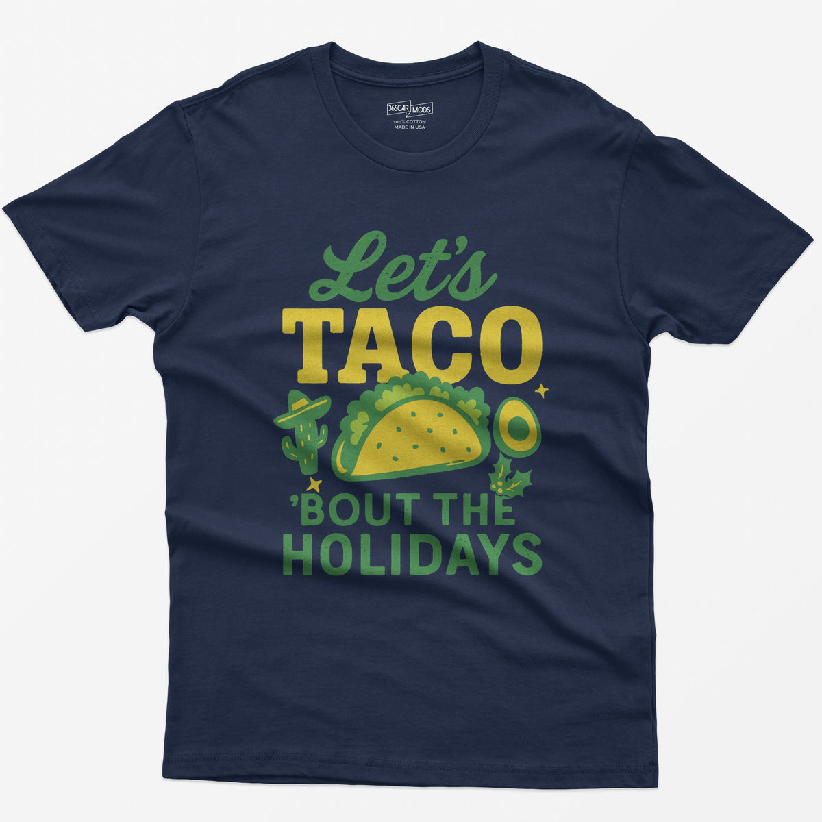 Navy t-shirt with Let's Taco Bout The Holidays in green and yellow, with a taco, a cactus in a sombrero, avocado and holly