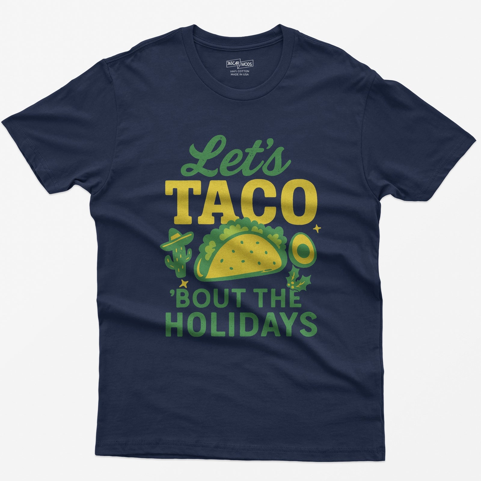 Navy t-shirt with Let's Taco Bout The Holidays in green and yellow, with a taco, a cactus in a sombrero, avocado and holly