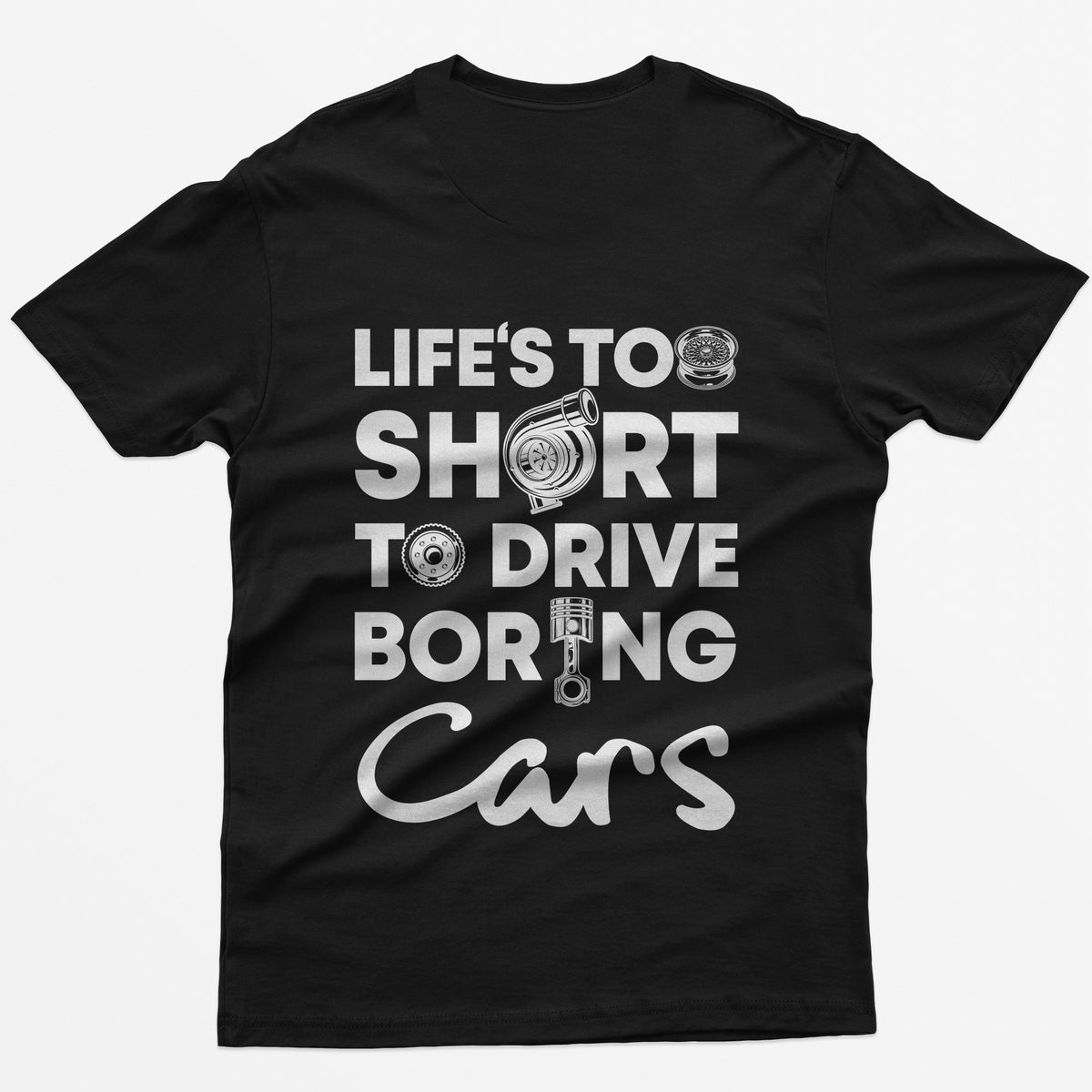 Life is Too Short to Drive Boring Cars T-Shirt - back print
