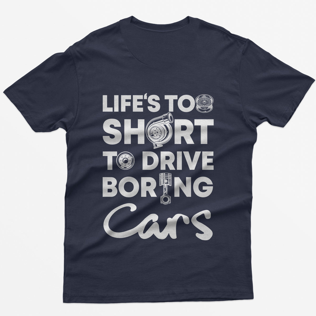 Life is Too Short to Drive Boring Cars T-Shirt - Navy back print