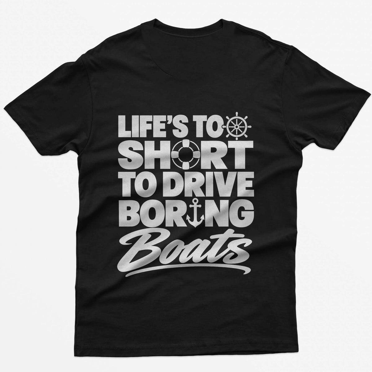 Black t-shirt with Life's Too Short To Drive Boring Boats on the back, with ship's wheel, life ring and anchor icons