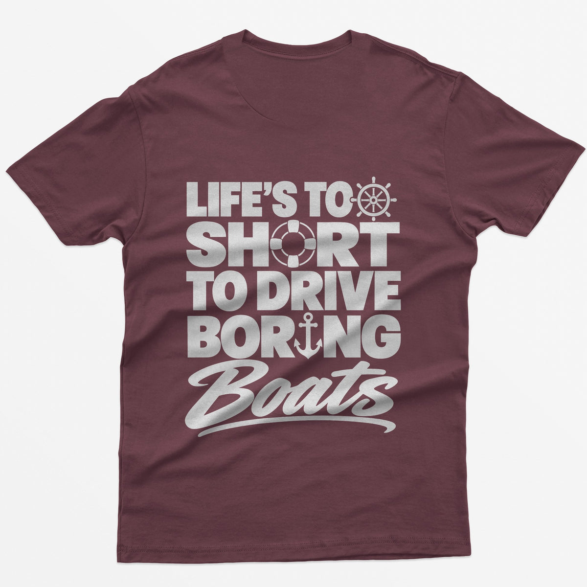 Maroon t-shirt with Life's Too Short To Drive Boring Boats on the back, with ship's wheel, life ring and anchor icons