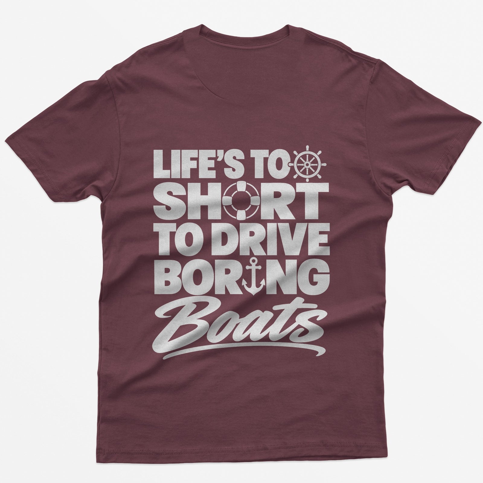 Maroon t-shirt with Life's Too Short To Drive Boring Boats on the back, with ship's wheel, life ring and anchor icons
