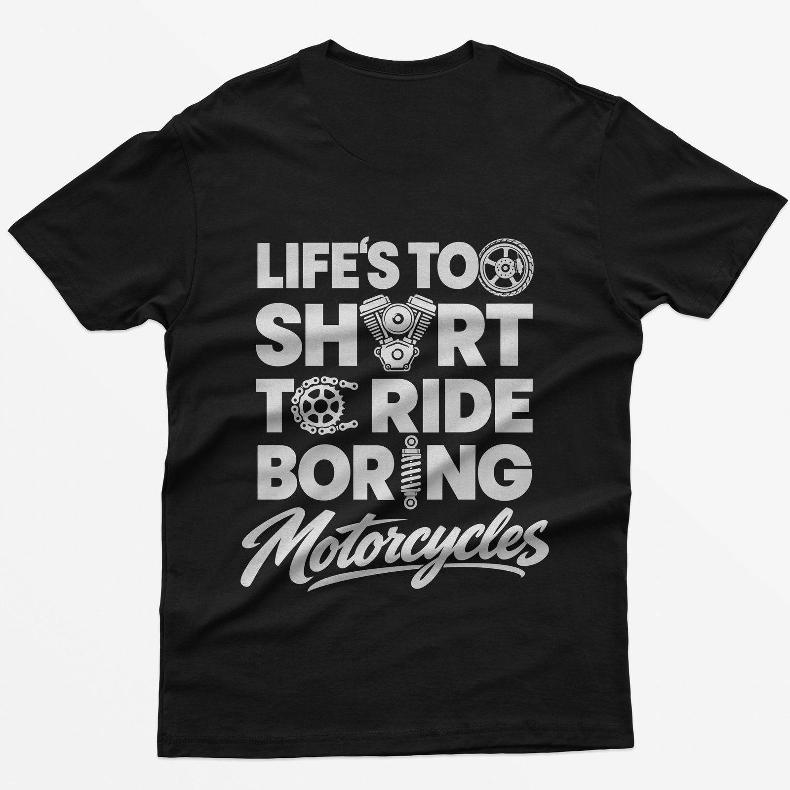 Black t-shirt with Life's Too Short To Ride Boring Motorcycles back print, wheel, V-twin engine and sprocket in the letters