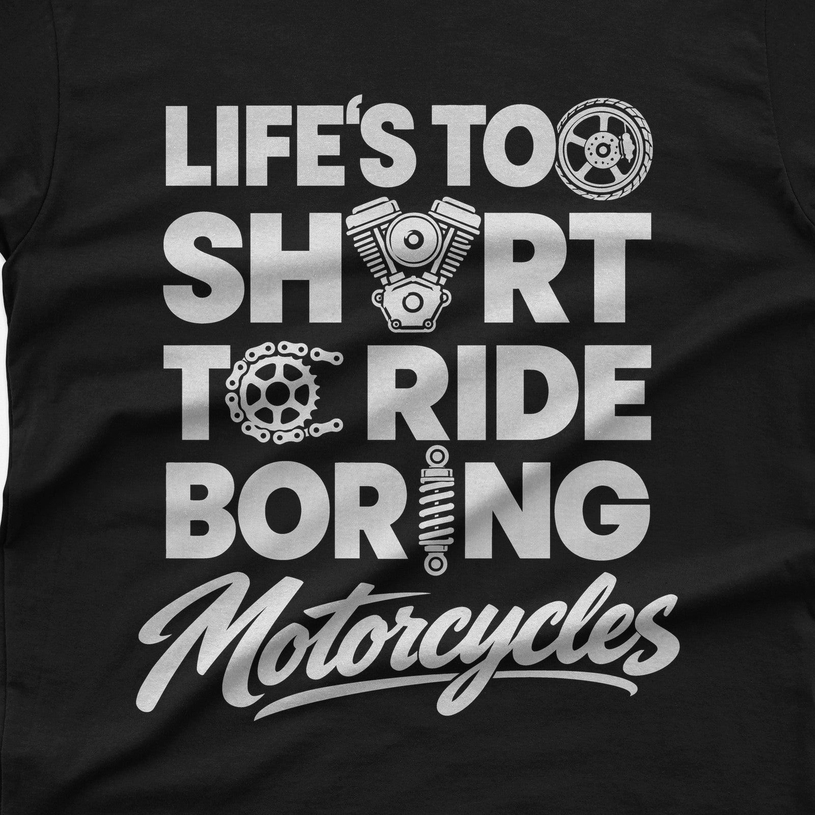 Life's Too Short To Ride Boring Motorcycles T-Shirt design close-up