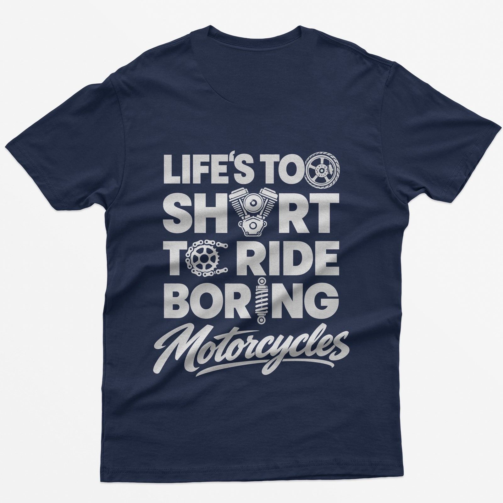 Navy t-shirt with Life's Too Short To Ride Boring Motorcycles back print, wheel, V-twin engine and sprocket in the letters