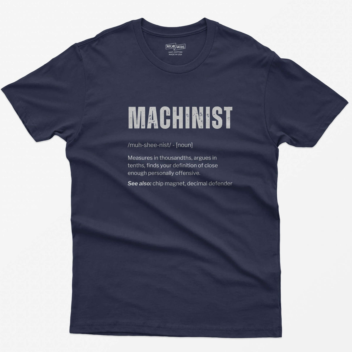 Heather Navy t-shirt with a Machinist dictionary definition: measures in thousandths, argues in tenths, see also chip magnet
