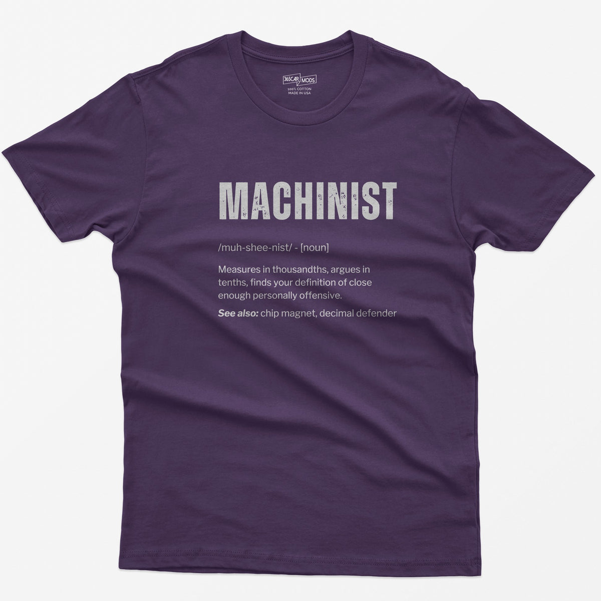 Purple t-shirt with a Machinist dictionary definition: measures in thousandths, argues in tenths, see also chip magnet