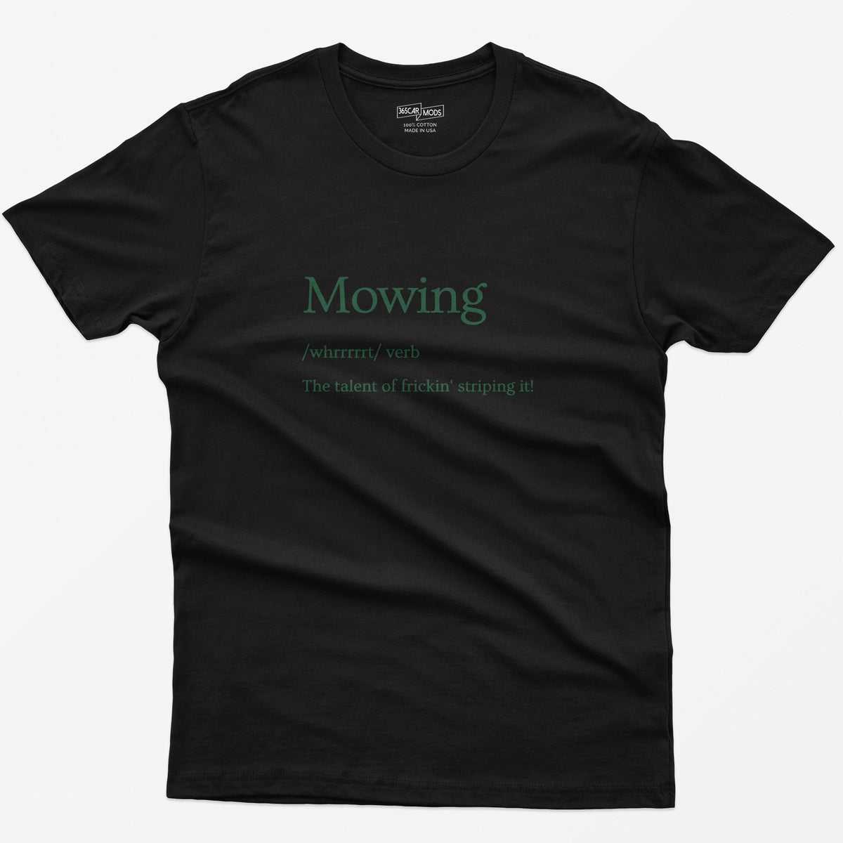 Black t-shirt with Mowing dictionary definition in green serif type: whrrrrrt, verb, the talent of frickin' striping it