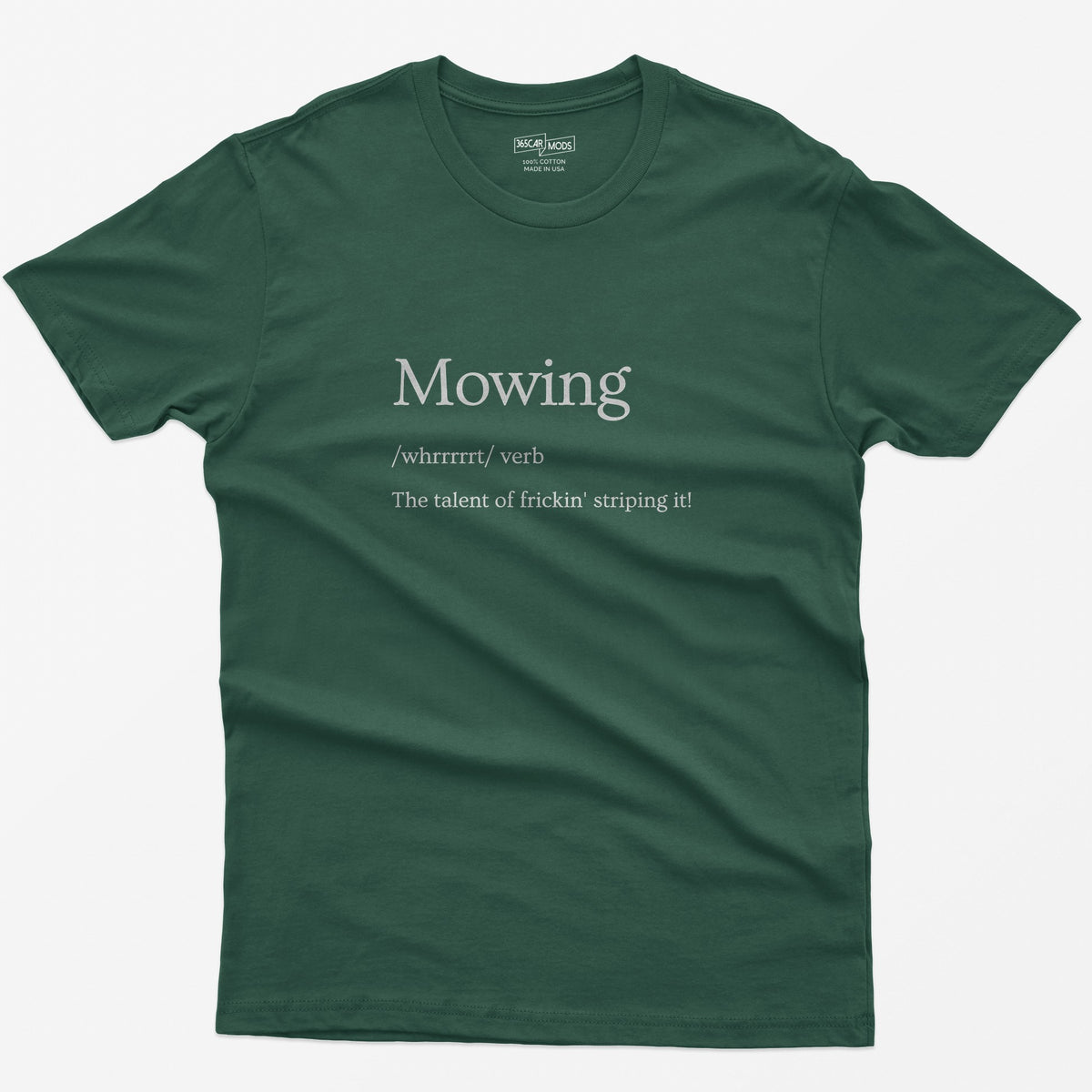 Forest Green t-shirt with Mowing dictionary definition in green serif type: whrrrrrt, verb, the talent of frickin' striping it