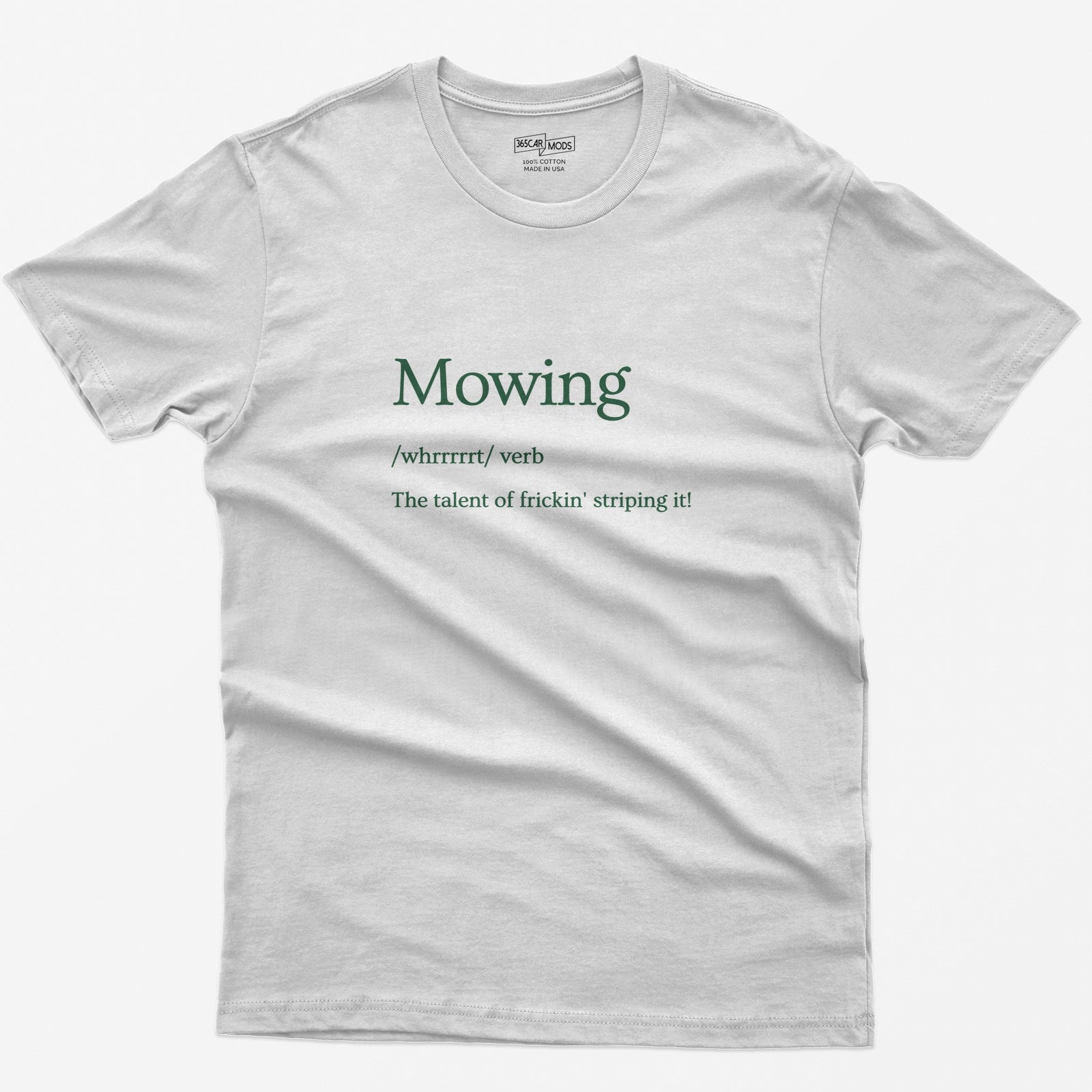 White t-shirt with Mowing dictionary definition in green serif type: whrrrrrt, verb, the talent of frickin' striping it