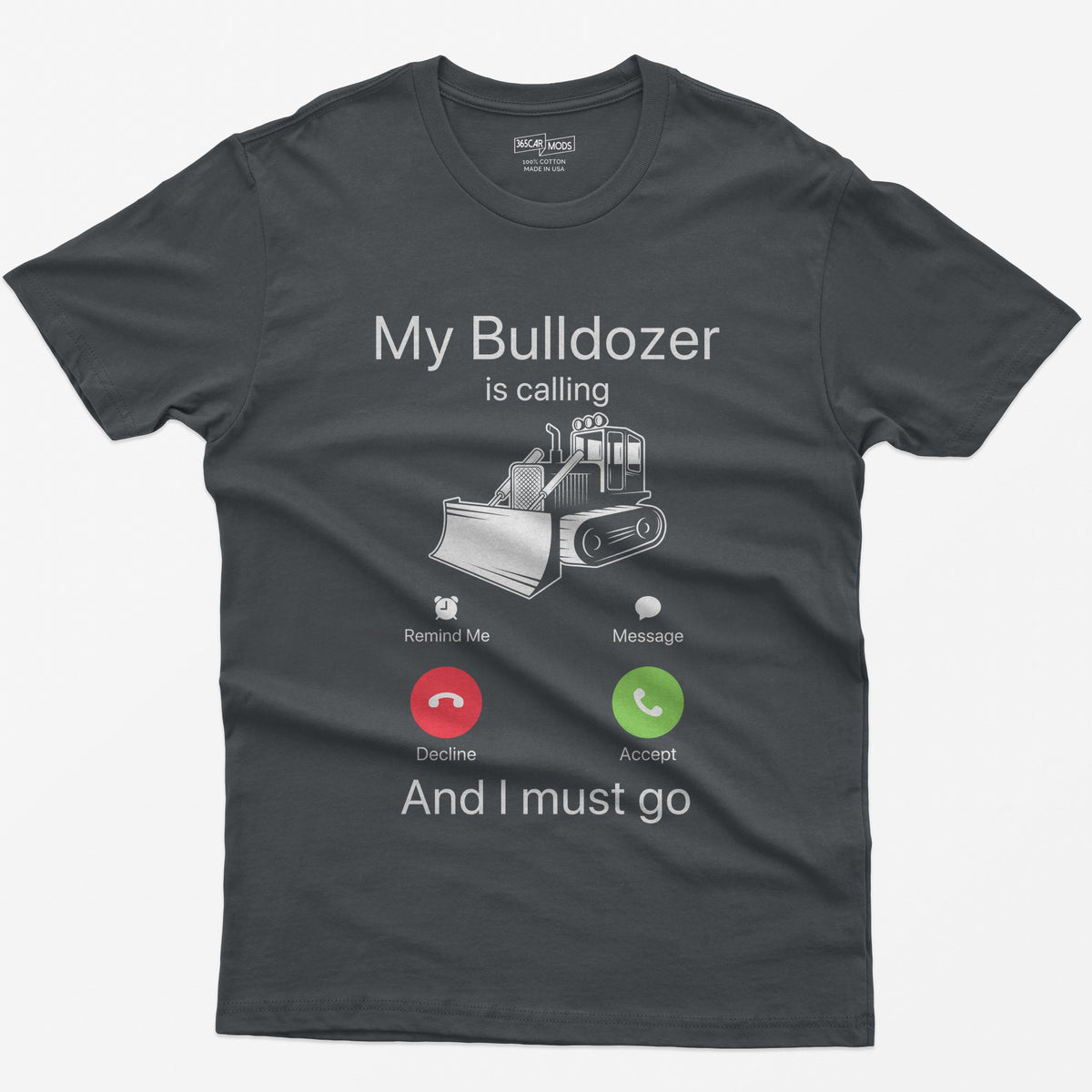 Charcoal t-shirt with My Bulldozer Is Calling and I Must Go text and a crawler dozer inside a phone incoming-call screen
