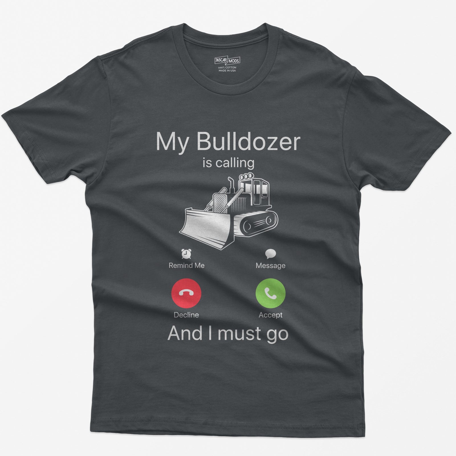 Charcoal t-shirt with My Bulldozer Is Calling and I Must Go text and a crawler dozer inside a phone incoming-call screen