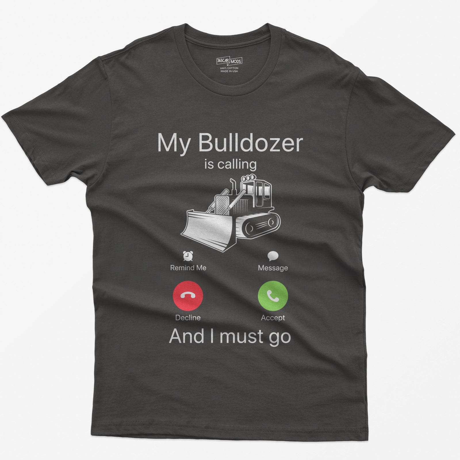 Dark Heather t-shirt with My Bulldozer Is Calling and I Must Go text and a crawler dozer inside a phone incoming-call screen