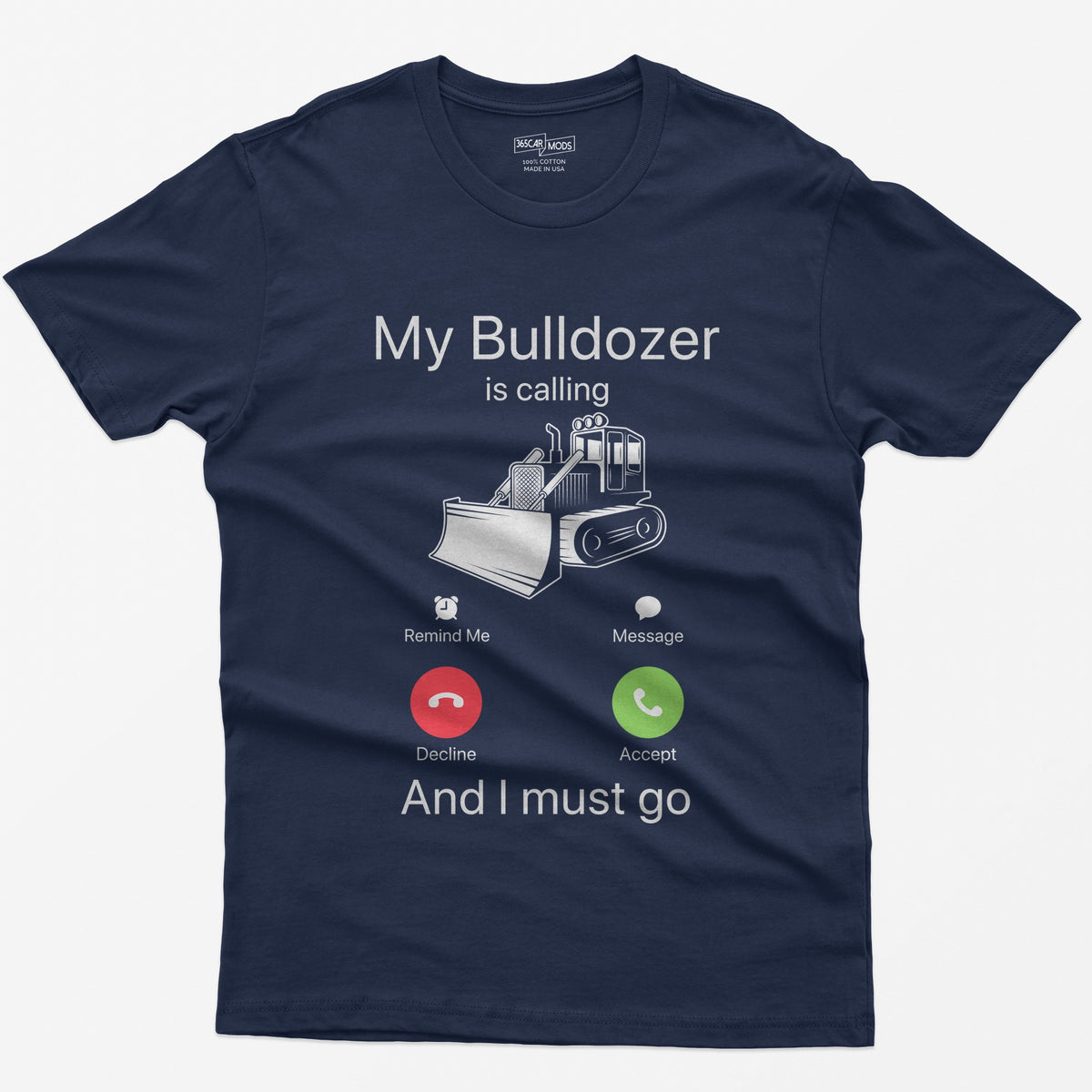 Navy t-shirt with My Bulldozer Is Calling and I Must Go text and a crawler dozer inside a phone incoming-call screen
