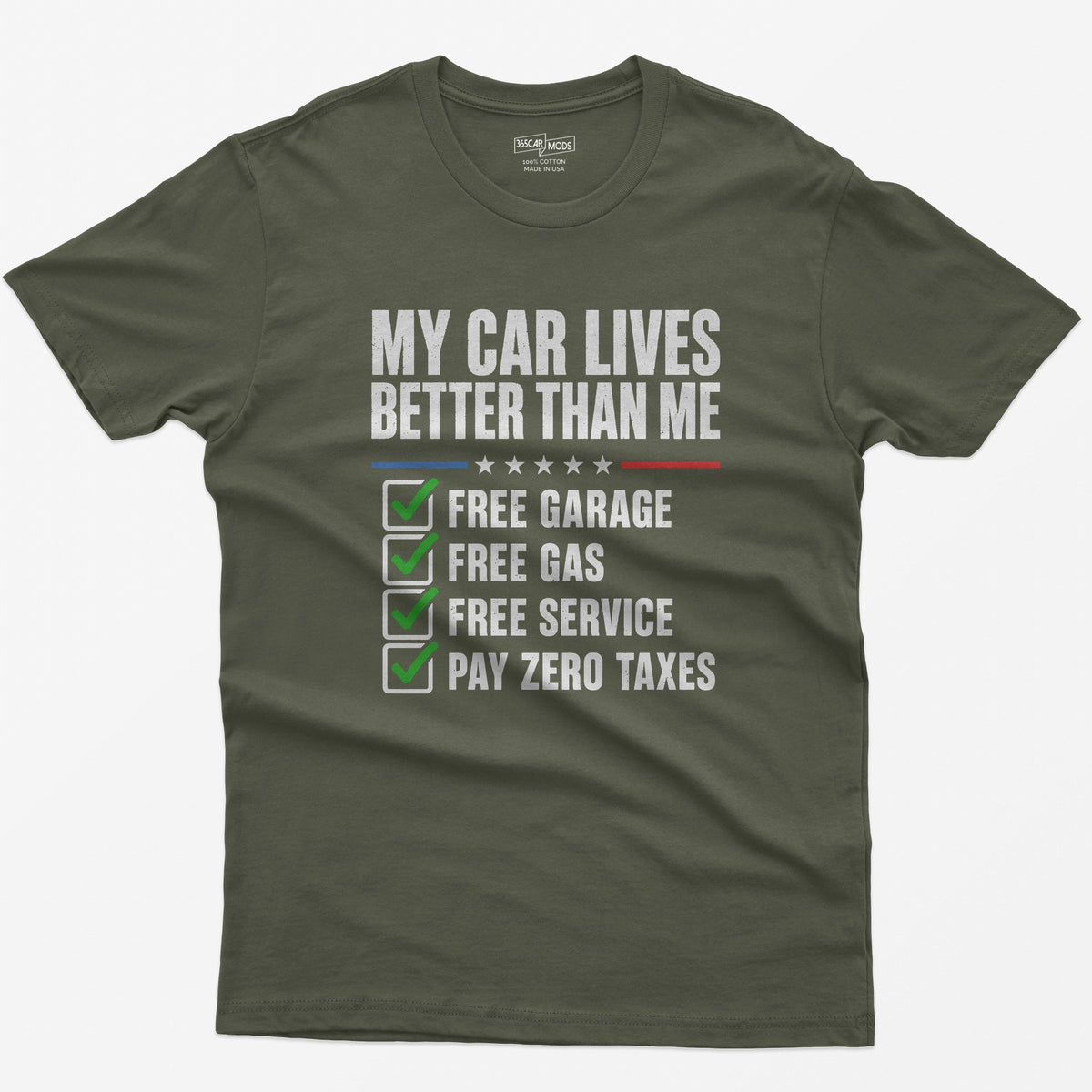 Military Green t-shirt with My Car Lives Better Than Me print and a ticked checklist: free garage, free gas, free service, zero taxes