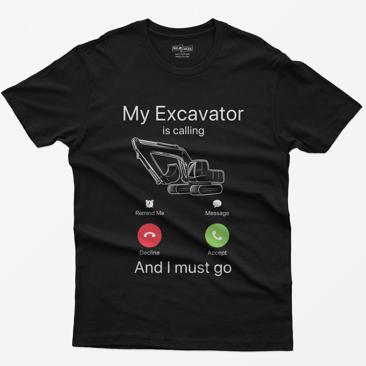 Black t-shirt with My Excavator Is Calling and I Must Go, a line-drawn excavator inside a phone incoming call screen