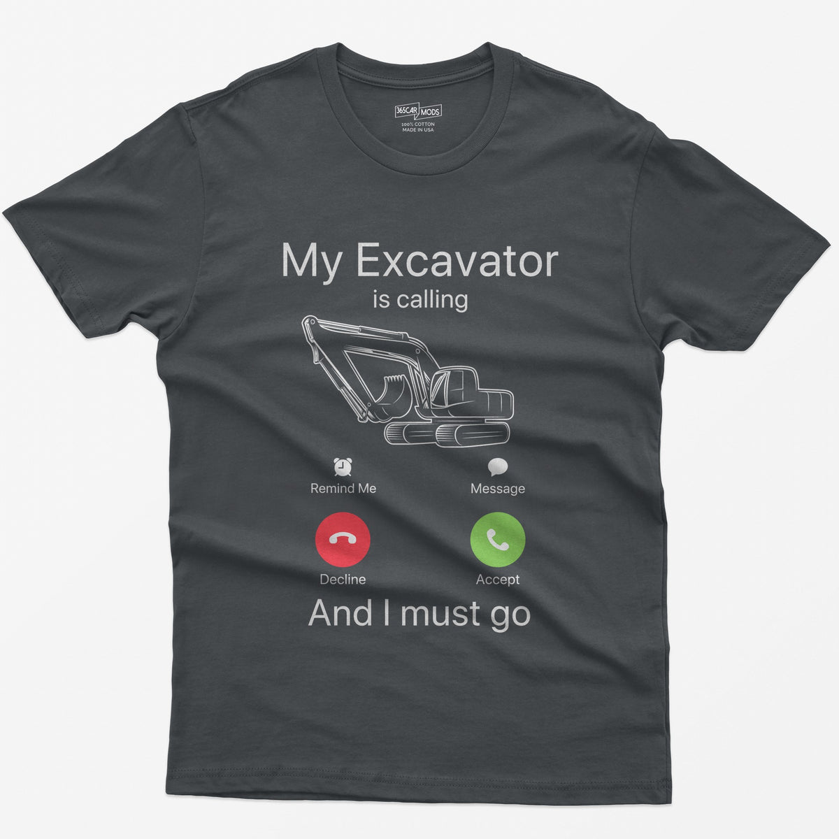 Charcoal t-shirt with My Excavator Is Calling and I Must Go, a line-drawn excavator inside a phone incoming call screen