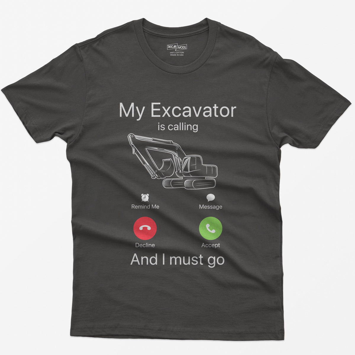 Dark Heather t-shirt with My Excavator Is Calling and I Must Go, a line-drawn excavator inside a phone incoming call screen