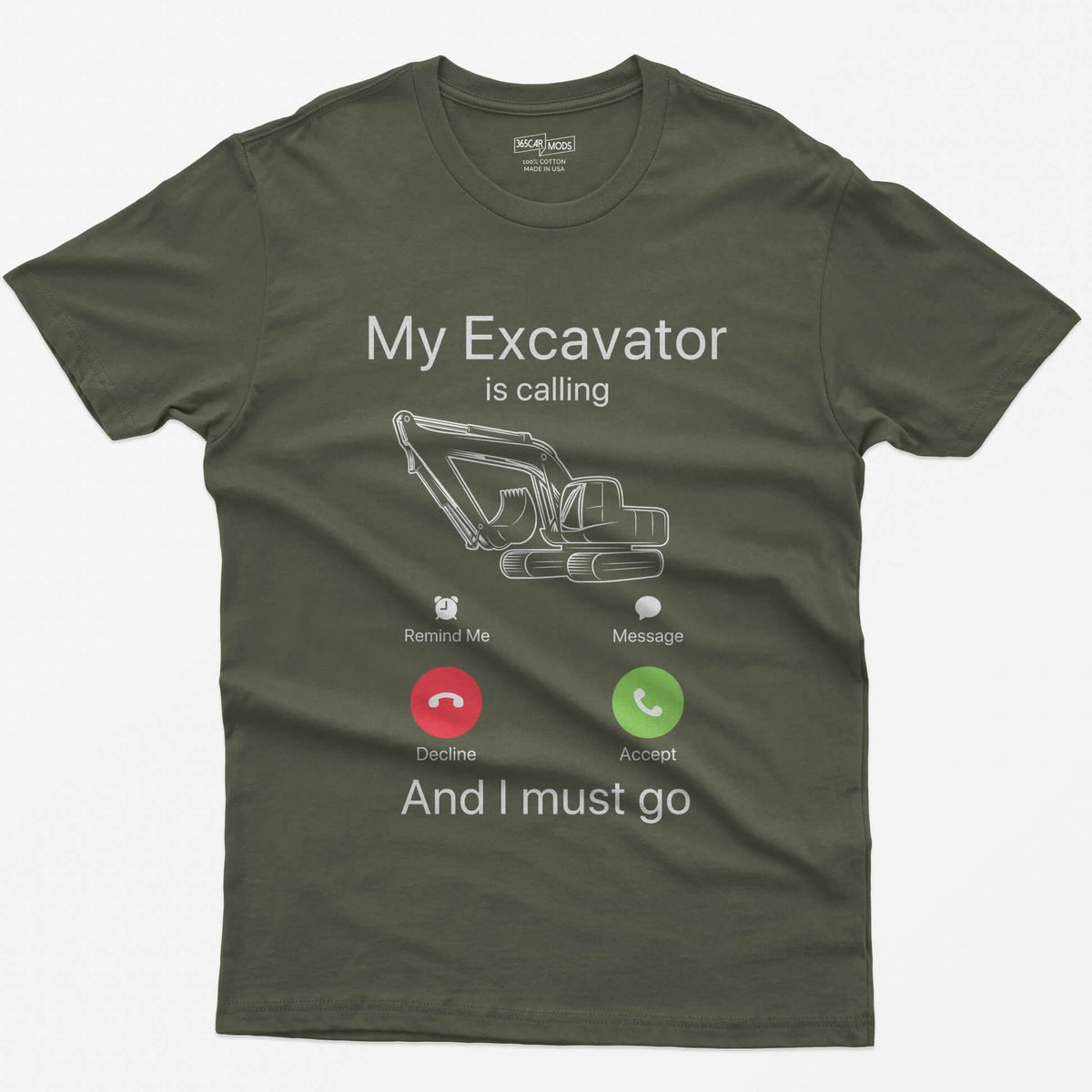 Military Green t-shirt with My Excavator Is Calling and I Must Go, a line-drawn excavator inside a phone incoming call screen