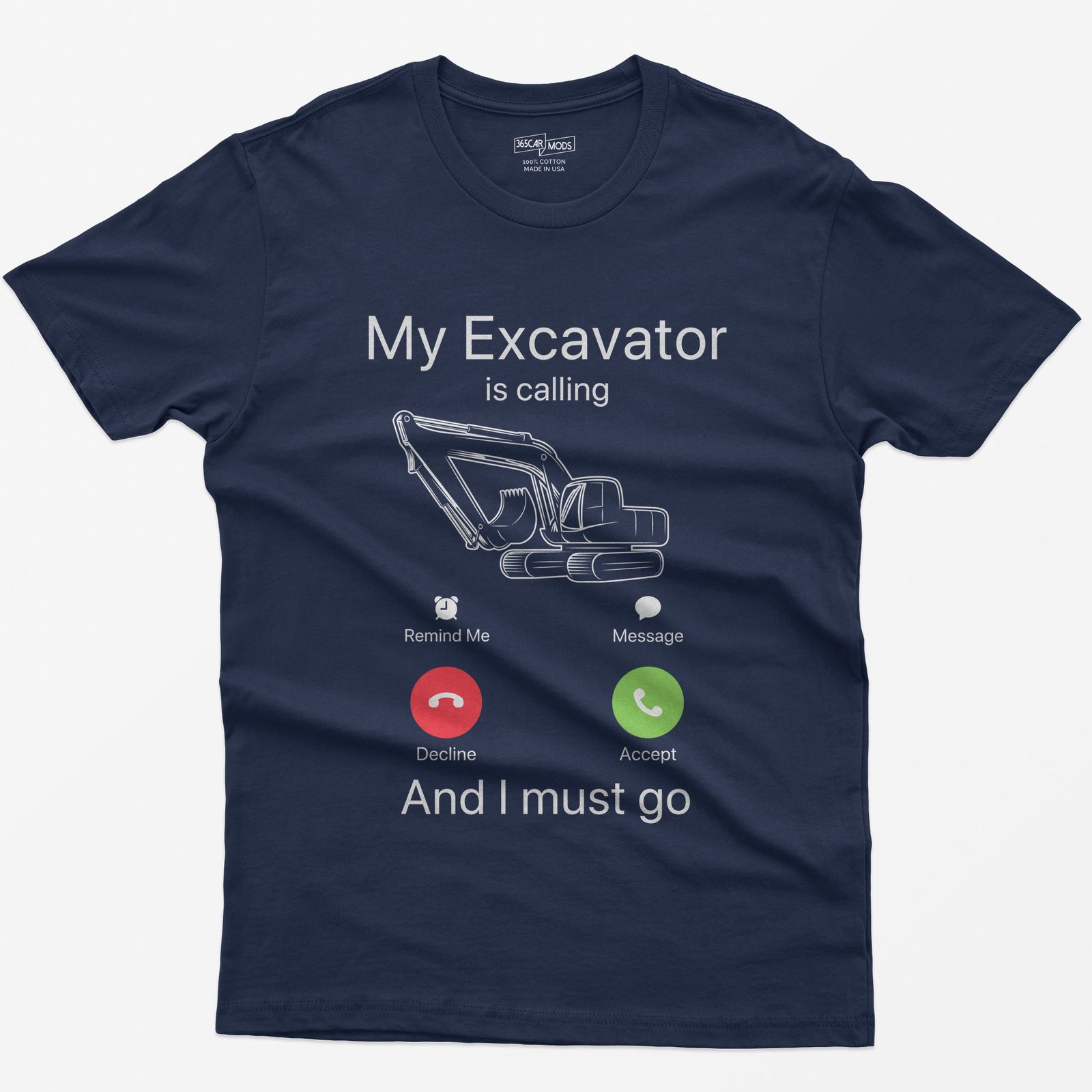 Navy t-shirt with My Excavator Is Calling and I Must Go, a line-drawn excavator inside a phone incoming call screen