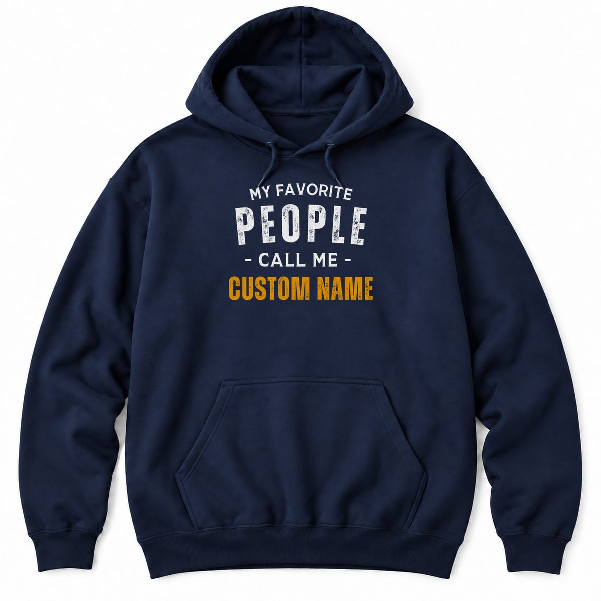 Navy hoodie with MY FAVORITE PEOPLE CALL ME in white letters and a custom name in bold orange underneath