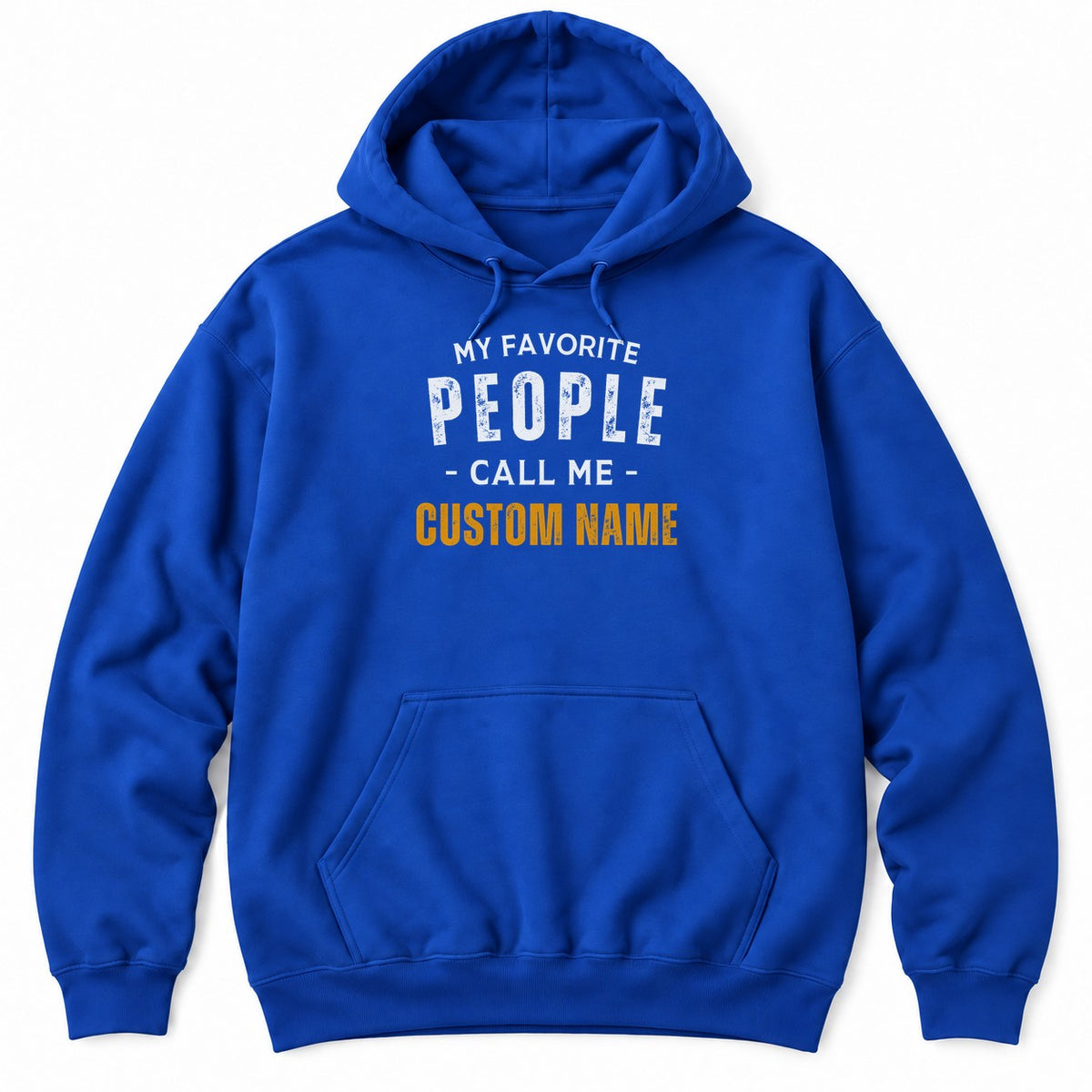 Royal hoodie with MY FAVORITE PEOPLE CALL ME in white letters and a custom name in bold orange underneath