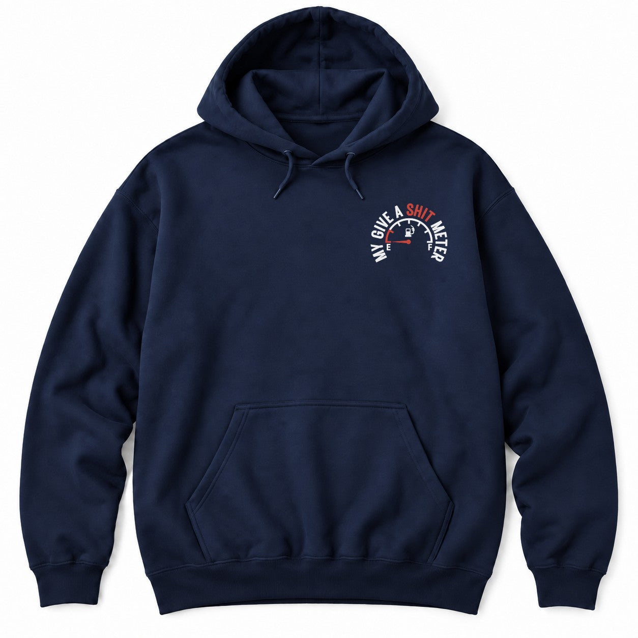 Navy hoodie with MY GIVE A SH*T METER arched over a fuel gauge with the needle on empty